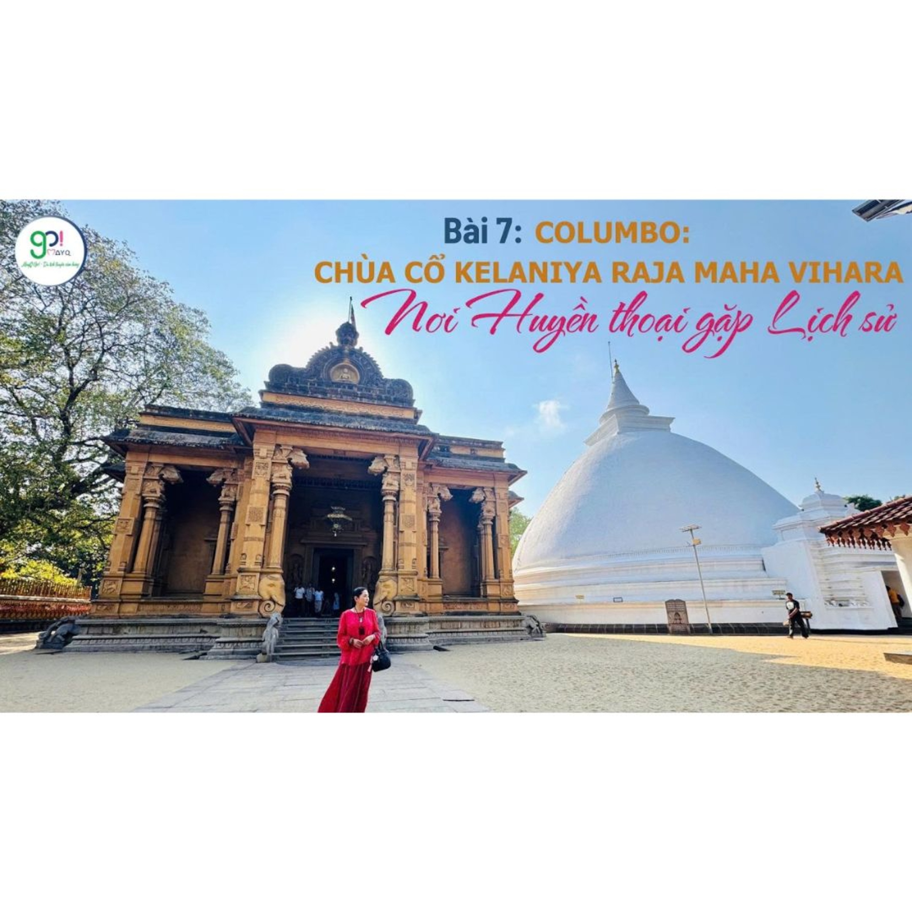 COLUMBO: CHÙA CỔ KELANIYA RAJA MAHA VIHARA - NƠI HUYỀN THOẠI GẶP LỊCH SỬ | Tập 7 | Ký sự hành trình