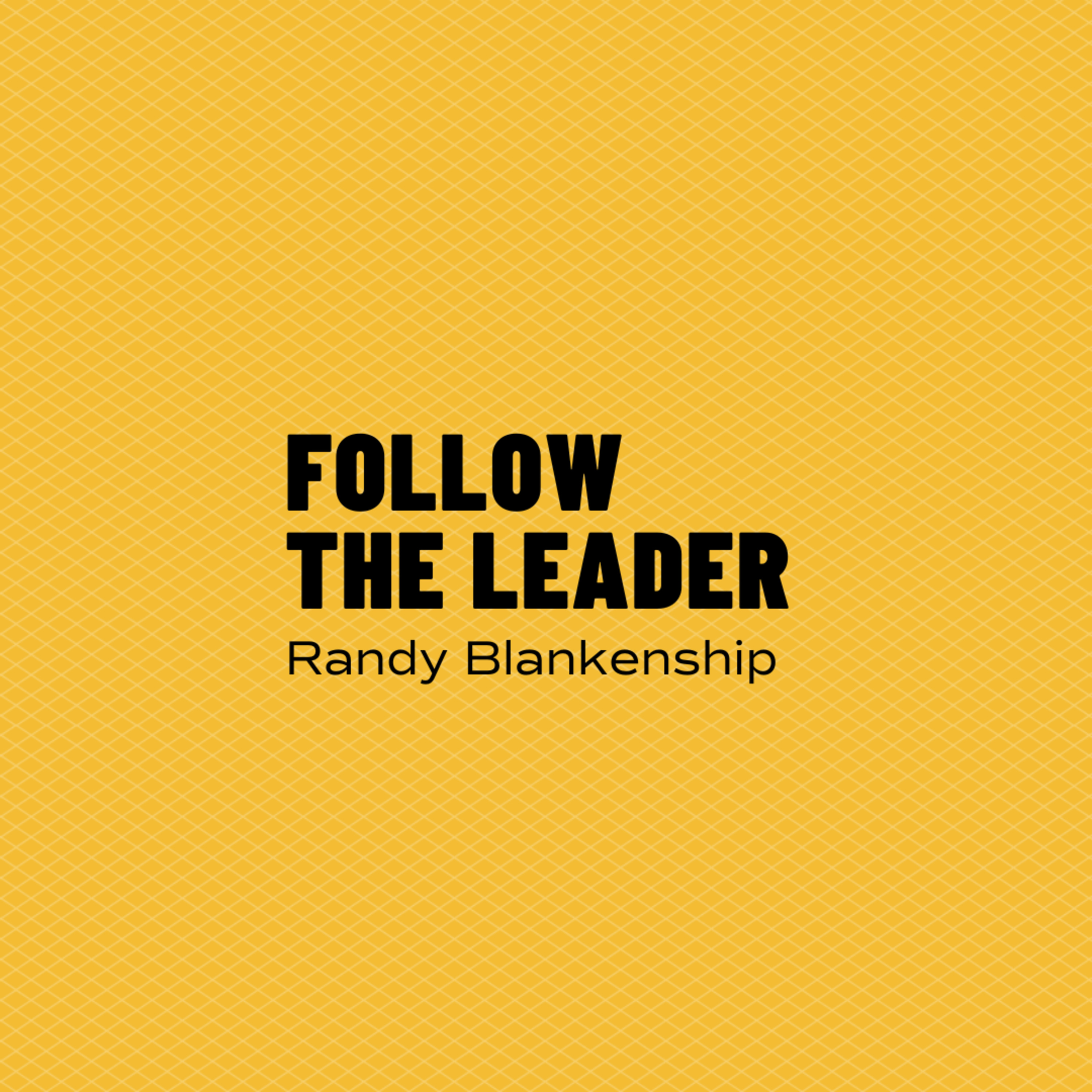Follow The Leader | Randy Blankenship episode artwork