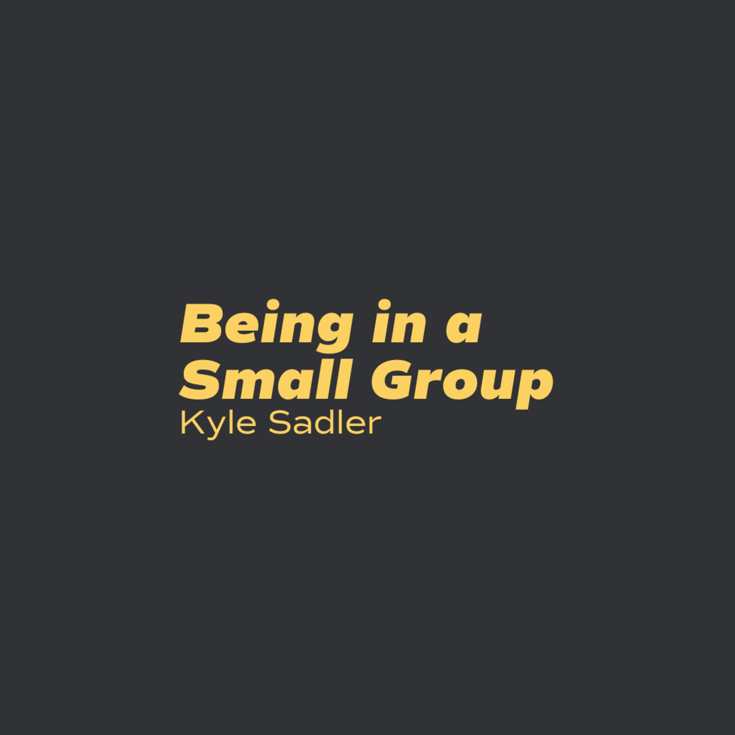 Being in a Small Group | Kyle Sadler episode artwork