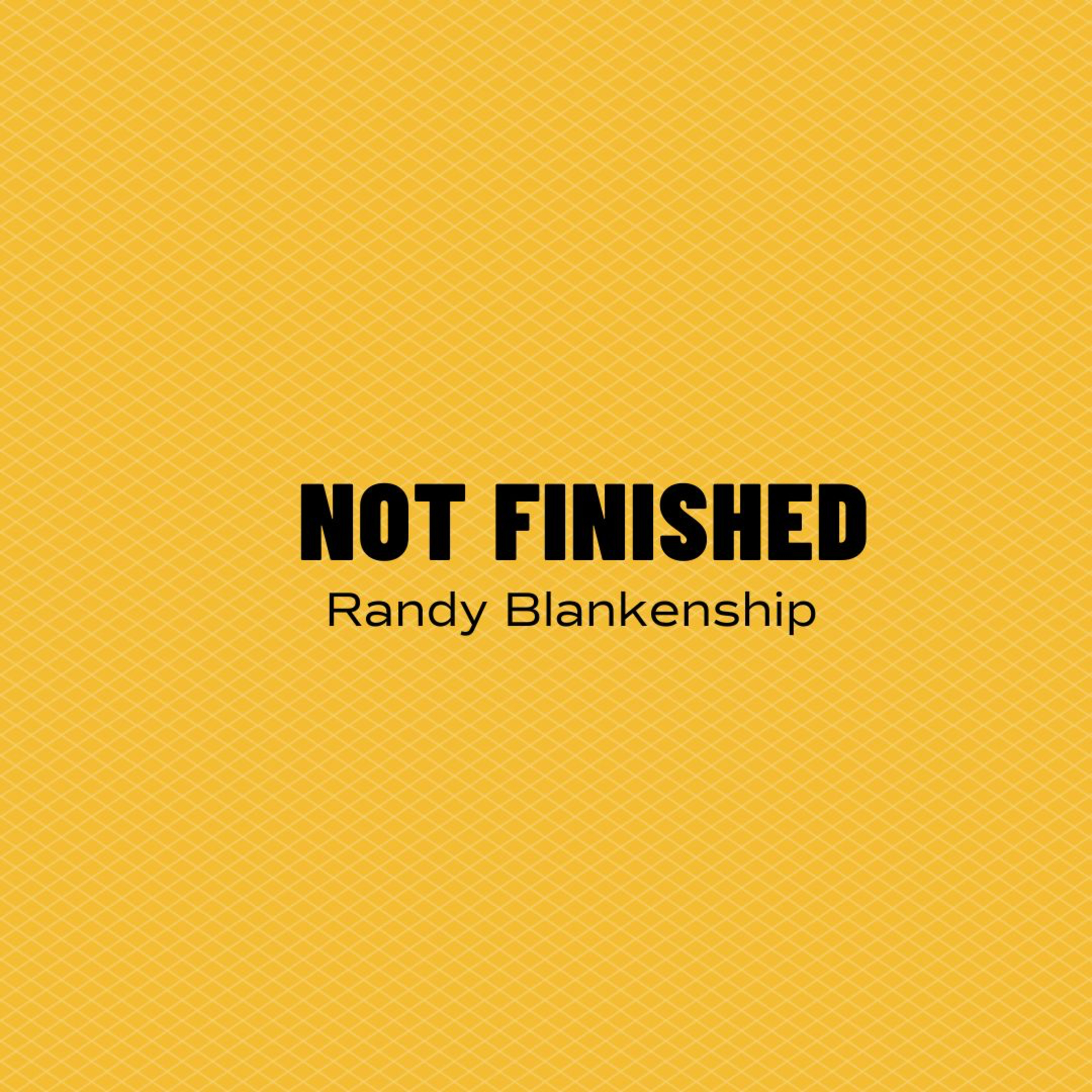 Not Finished | Randy Blankenship episode artwork