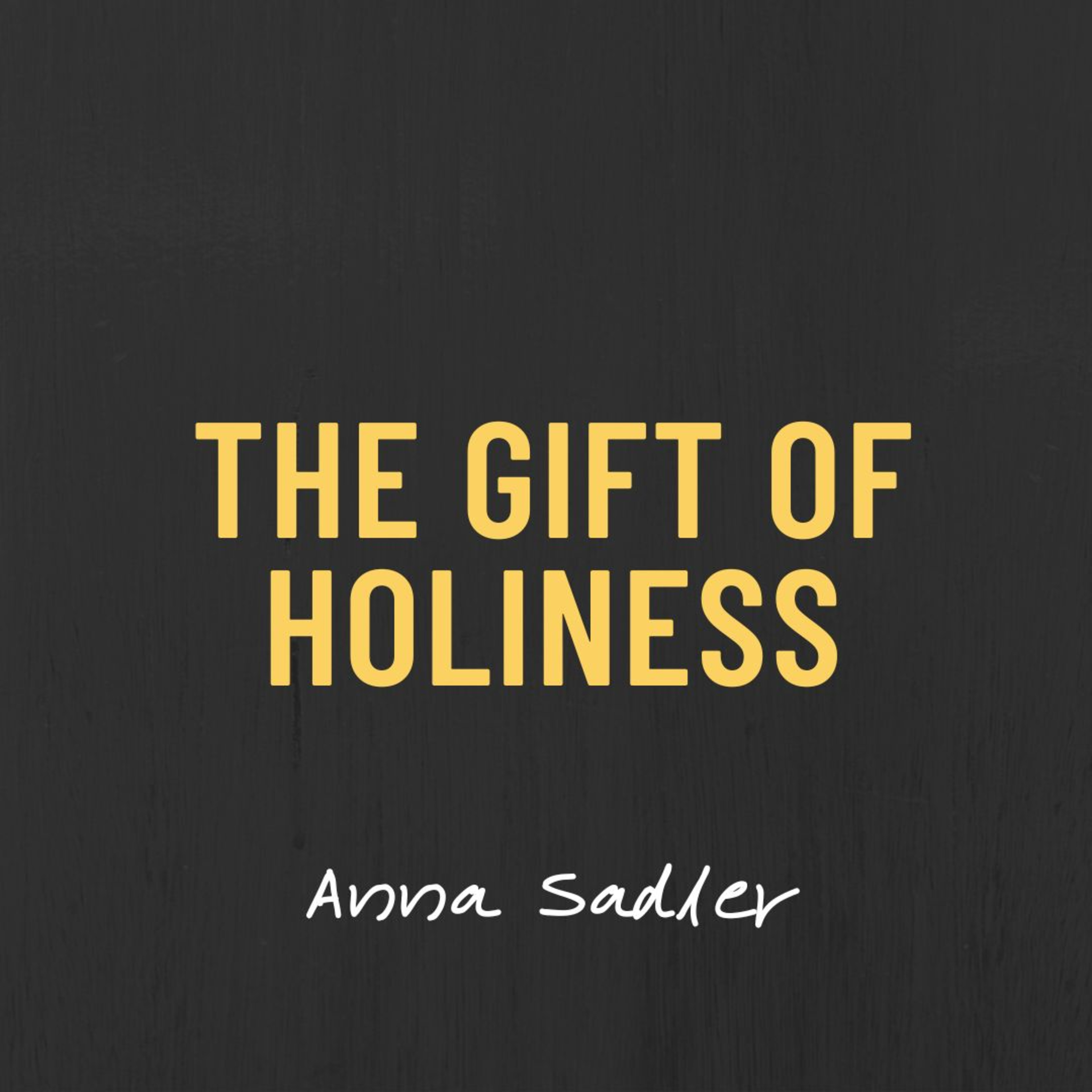 The Gift of Holiness | Anna Sadler episode artwork