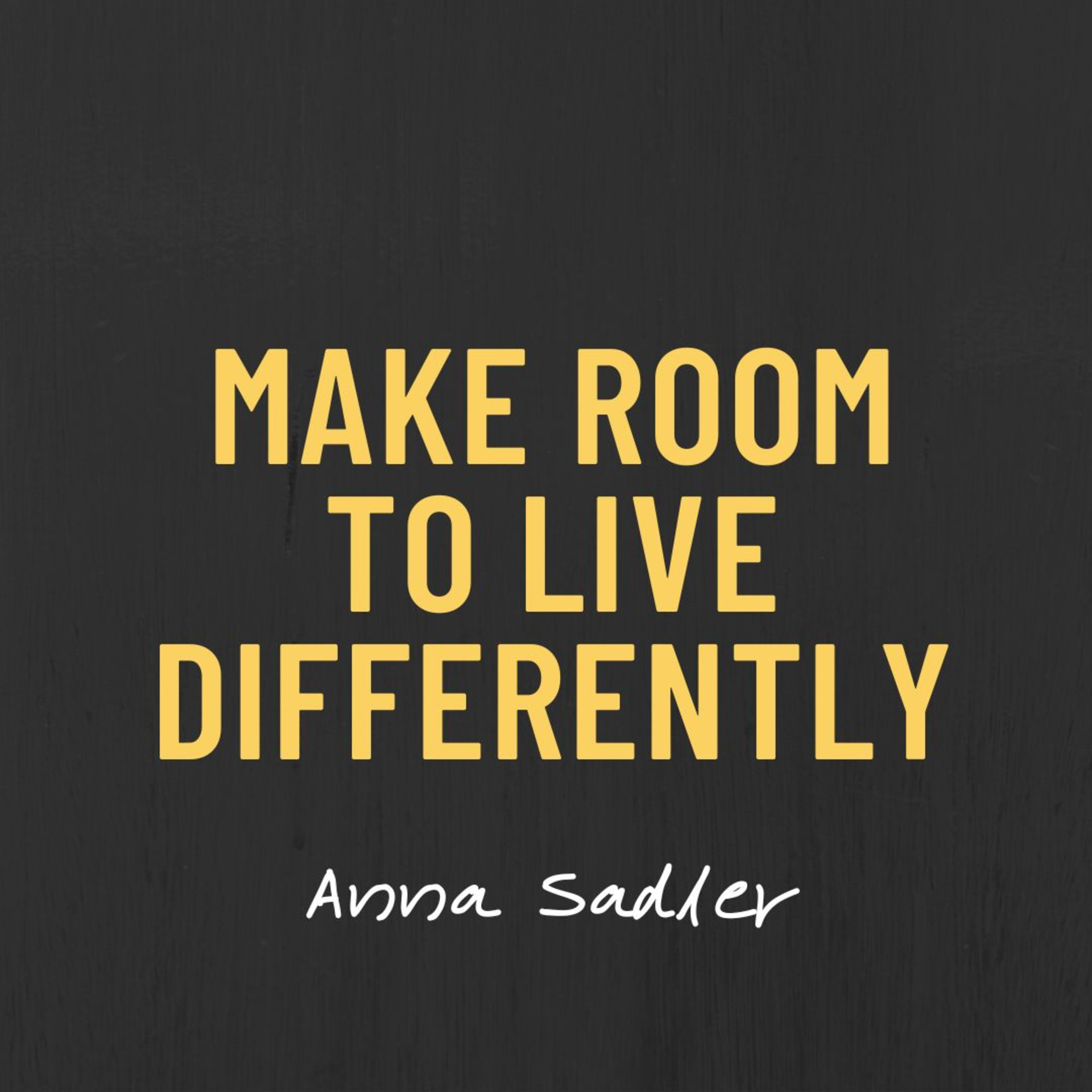 Make Room to Live Differently | Anna Sadler episode artwork