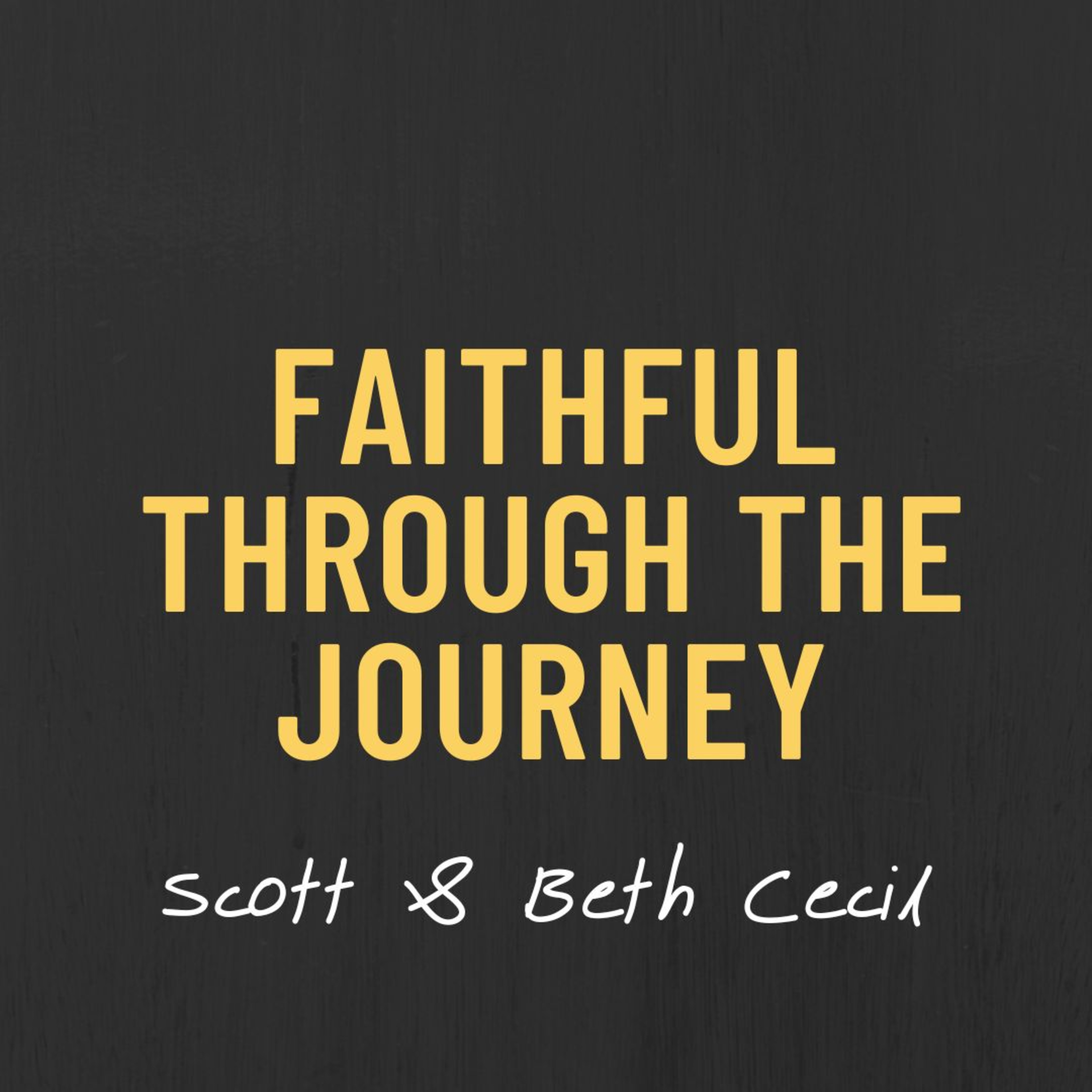 Faithful Through the Journey | Scott & Beth Cecil episode artwork