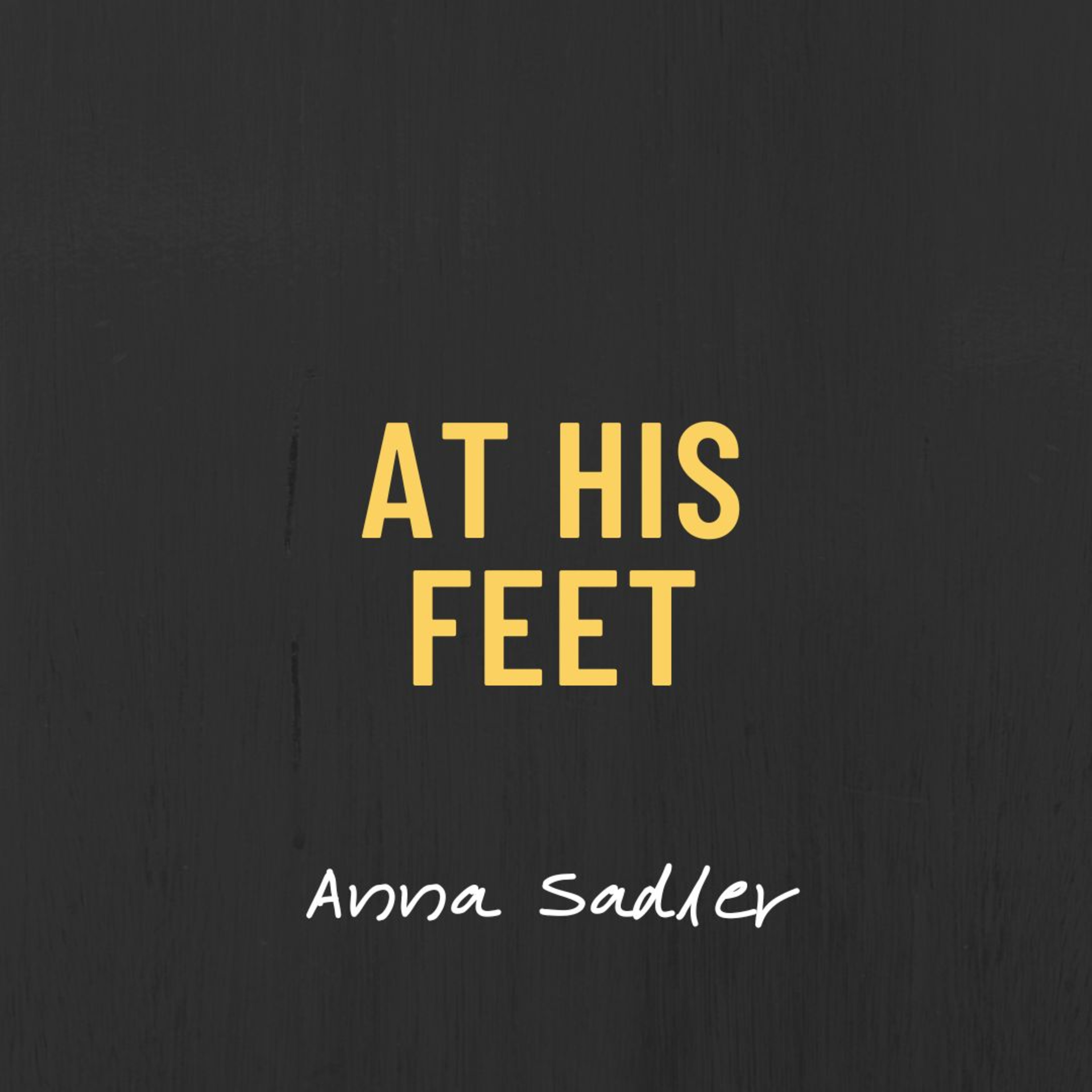 At His Feet | Anna Sadler episode artwork