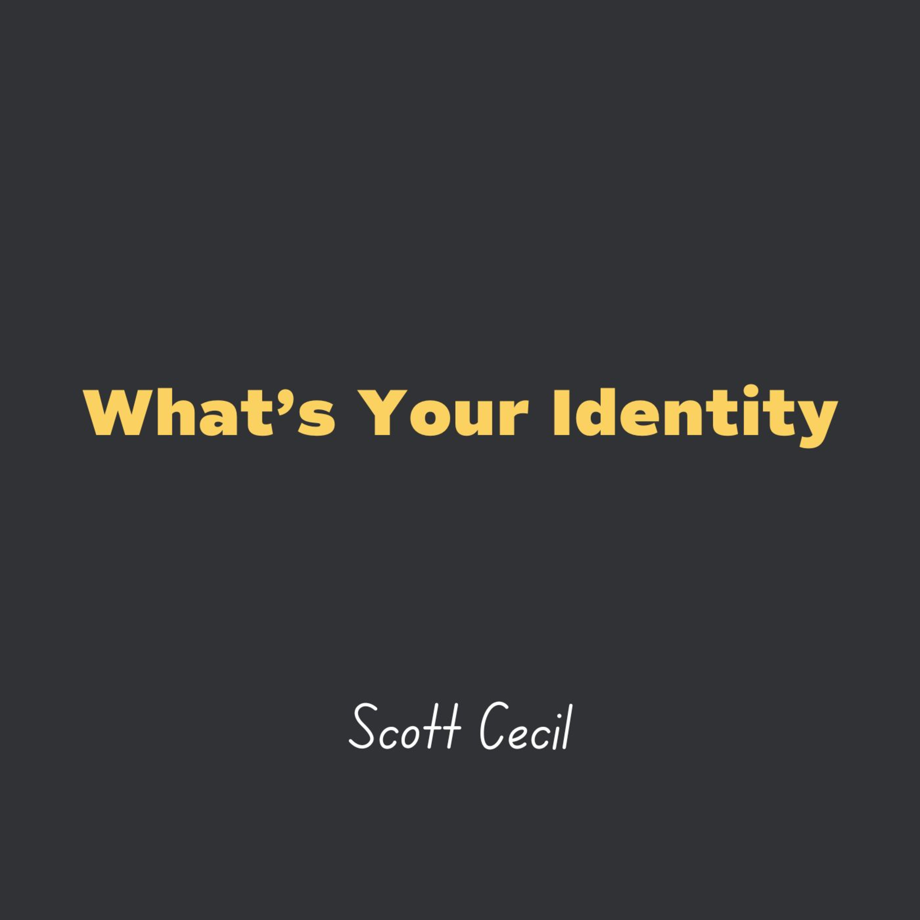 What’s Your Identity l Scott Cecil episode artwork