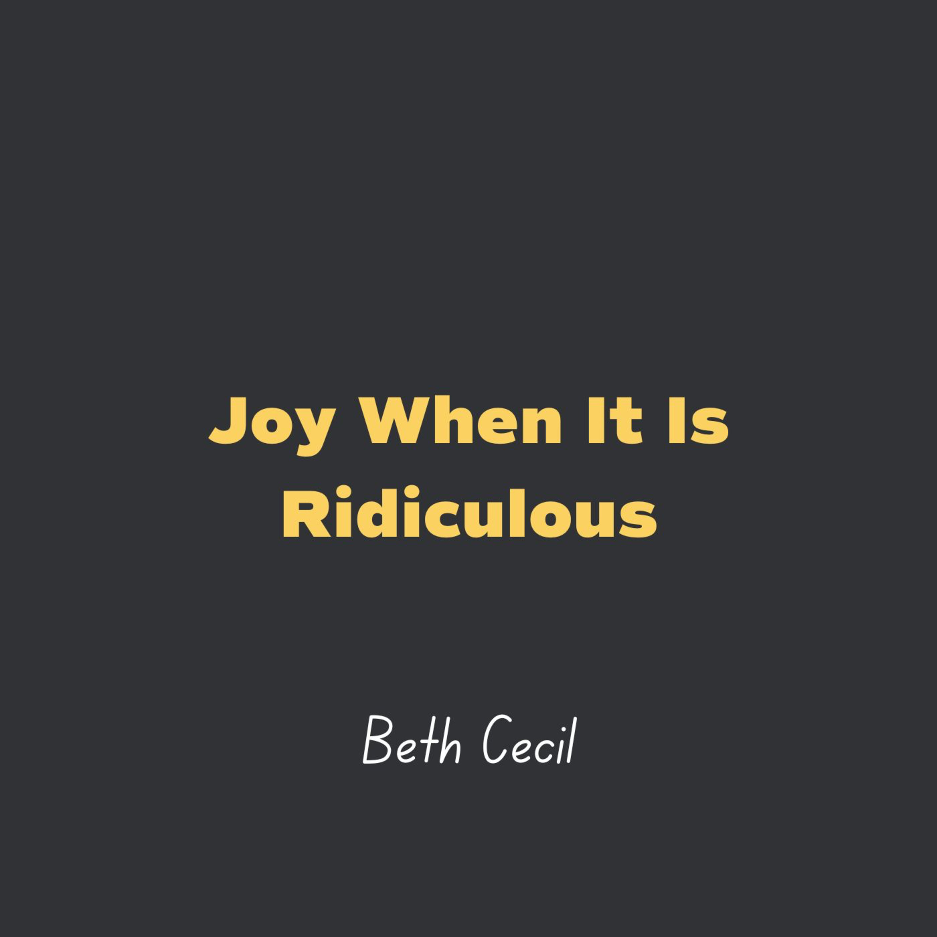 Joy When it is Ridiculous l Beth Cecil episode artwork