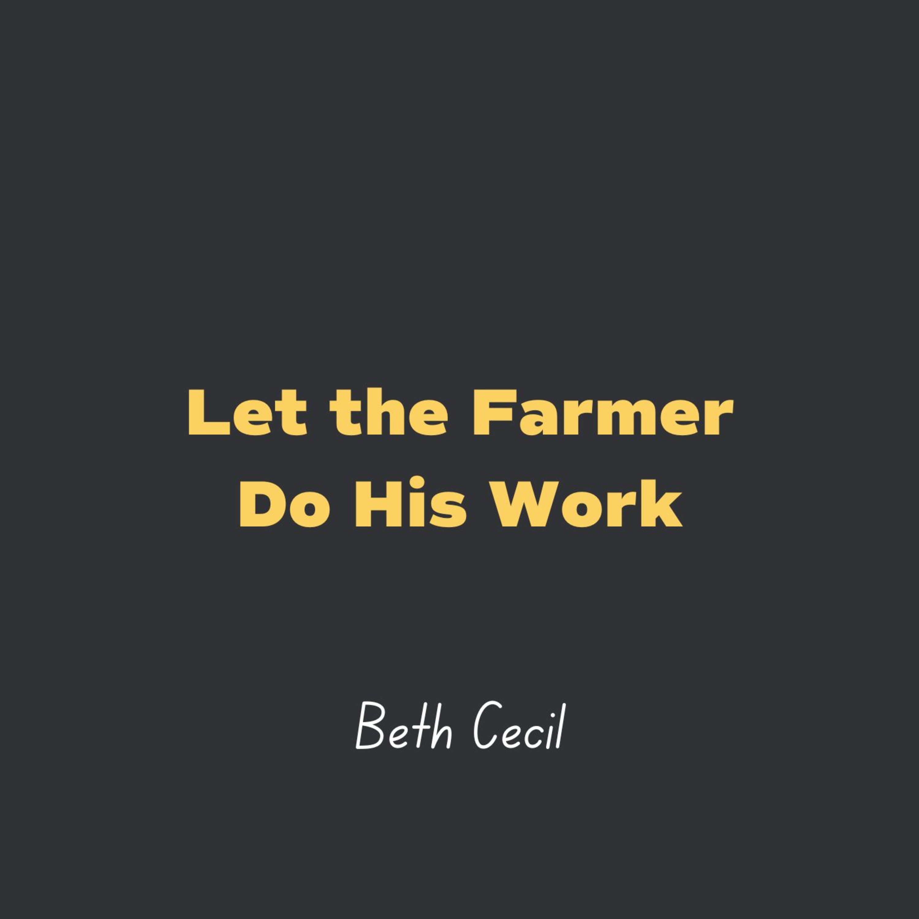 Let the Farmer Do His Work l Beth Cecil episode artwork