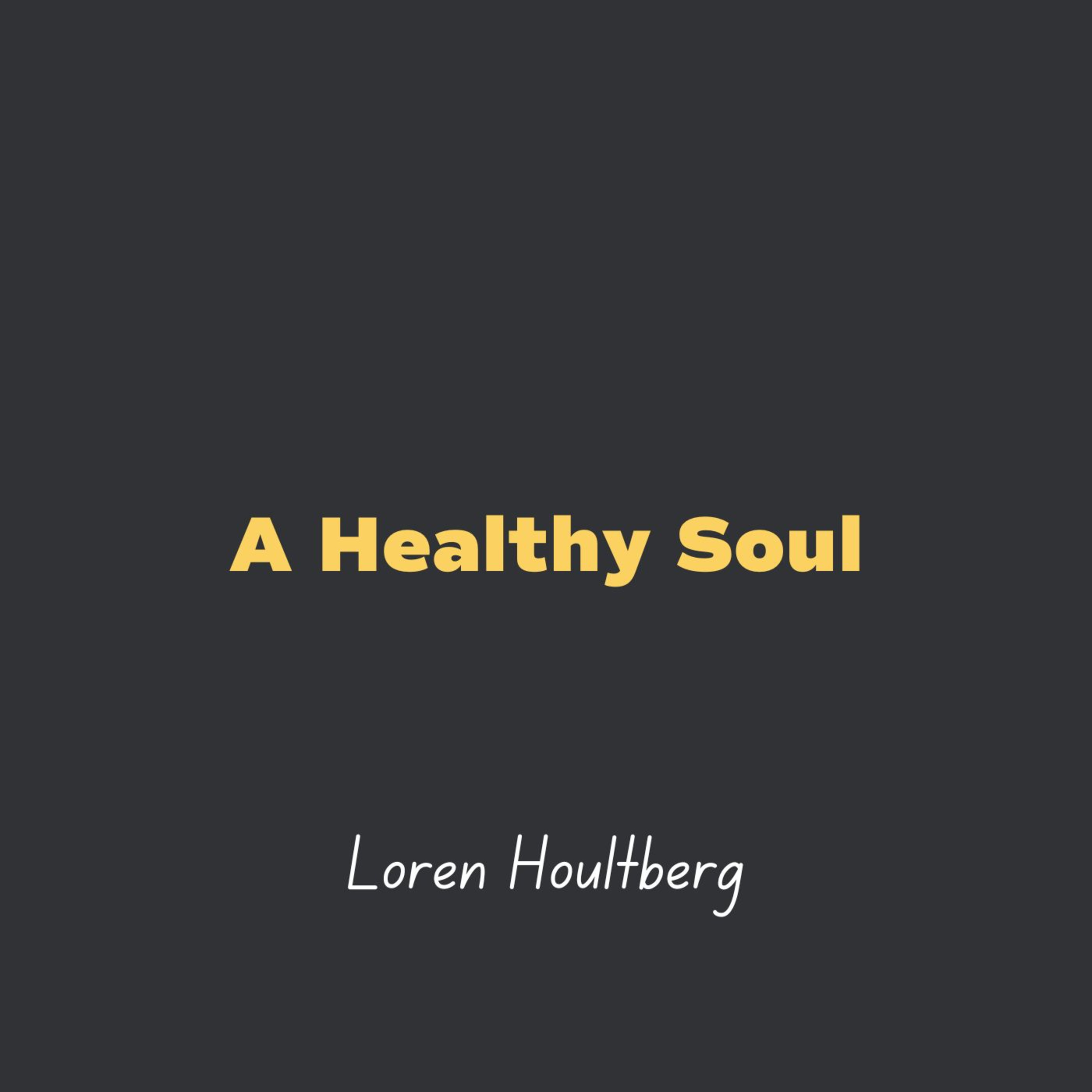 A Healthy Soul l Loren Houltberg episode artwork