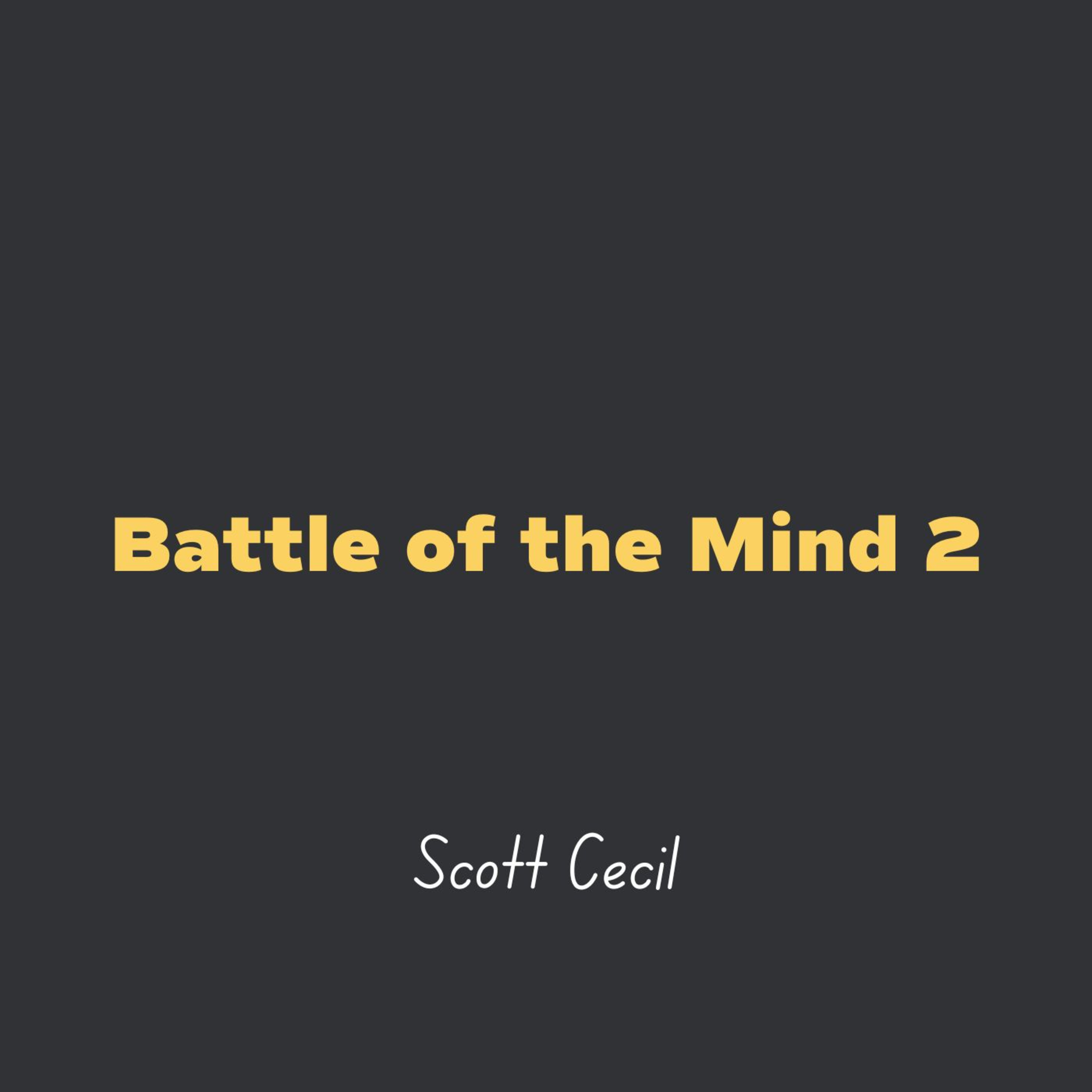 Battle of the Mind 2 l Scott Cecil