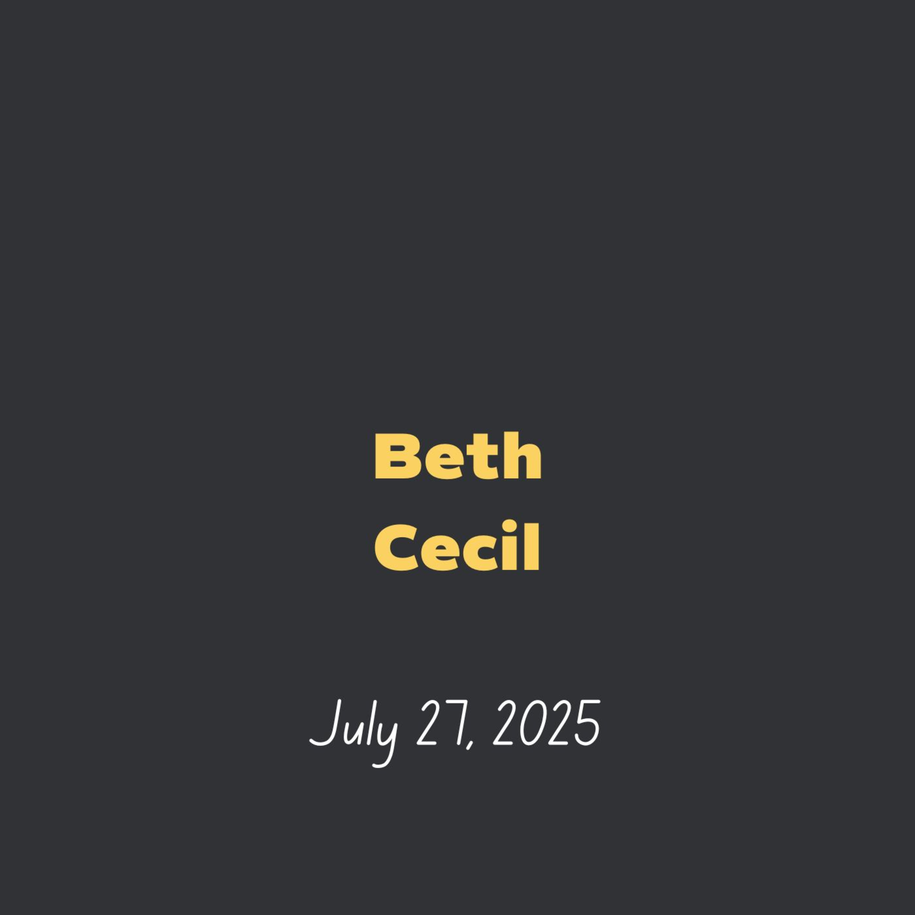 July 27, 2025 l Beth Cecil