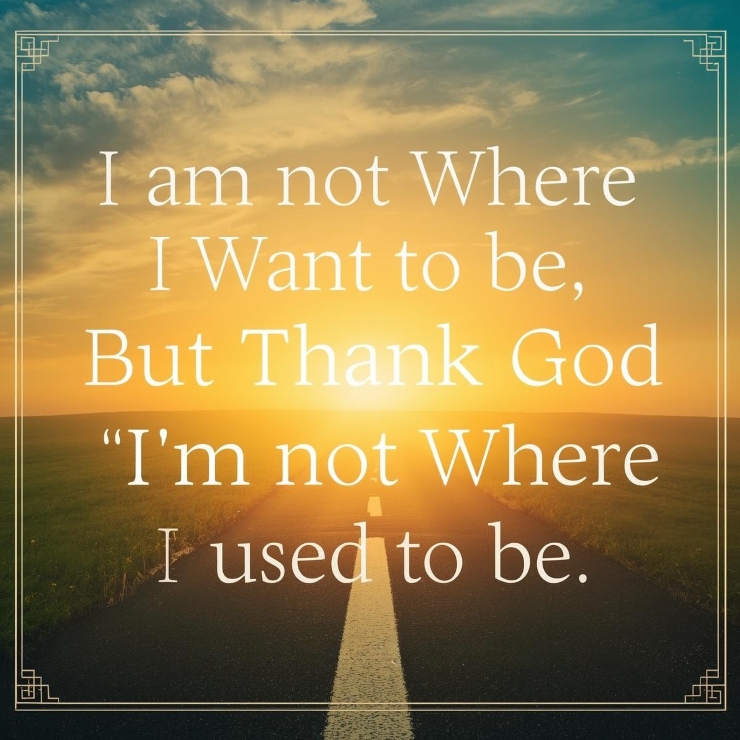 I am not where I was, but thank God I am not where I used to be. Scott Cecil - 11/2/2025 episode artwork