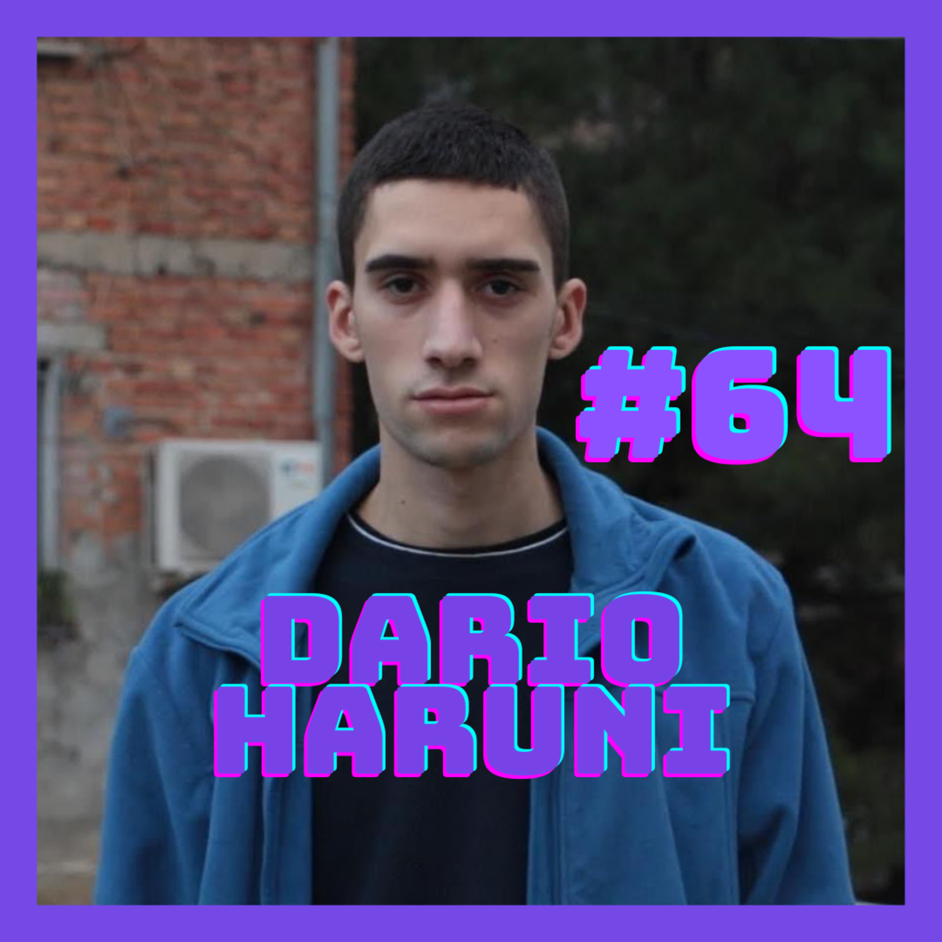 #64 - Dario Haruni (komedia, filozofia & feja)