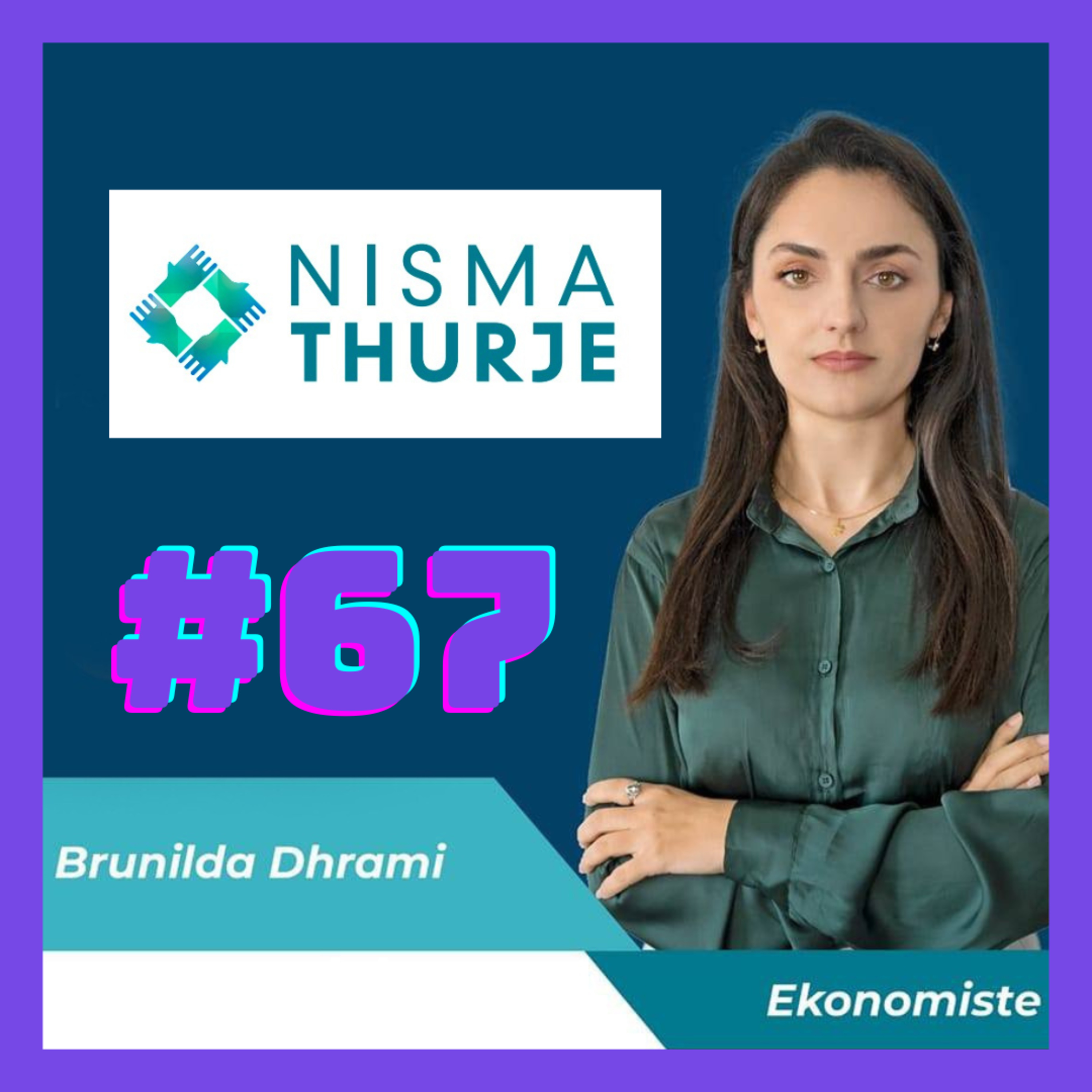 #67 - Brunilda Dhrami (Nisma Thurrje, Politikë e thjeshtuar)