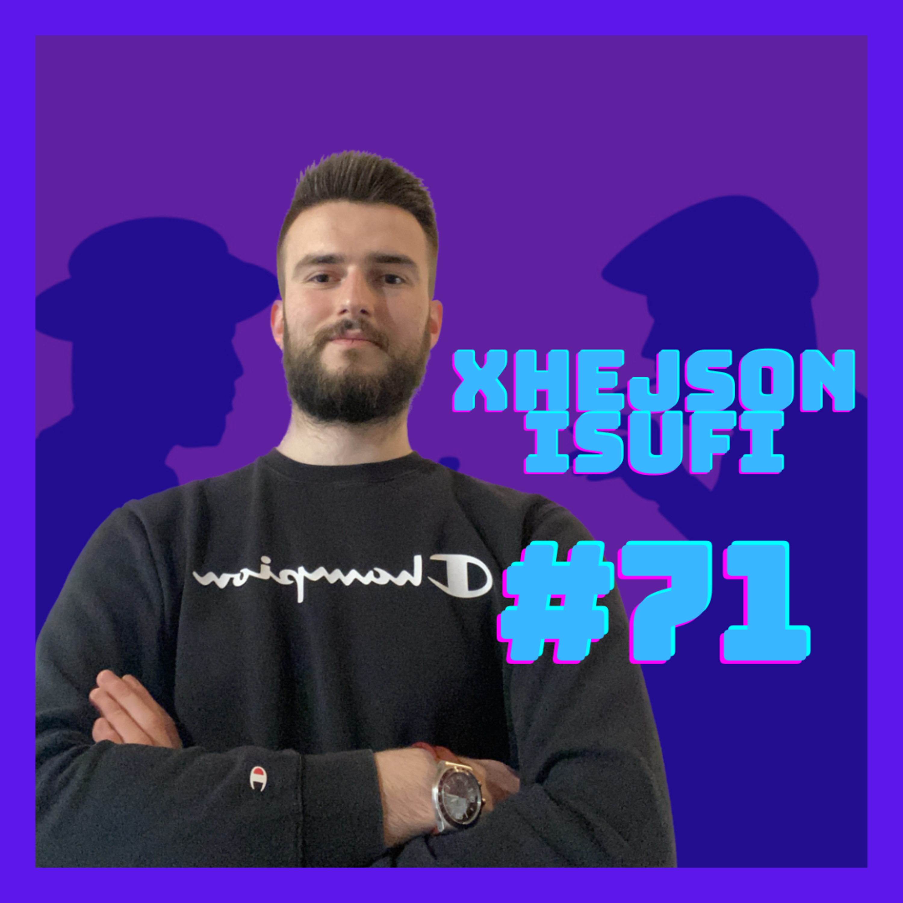 #71 - Xhejson Isufi, 21st Digital Century
