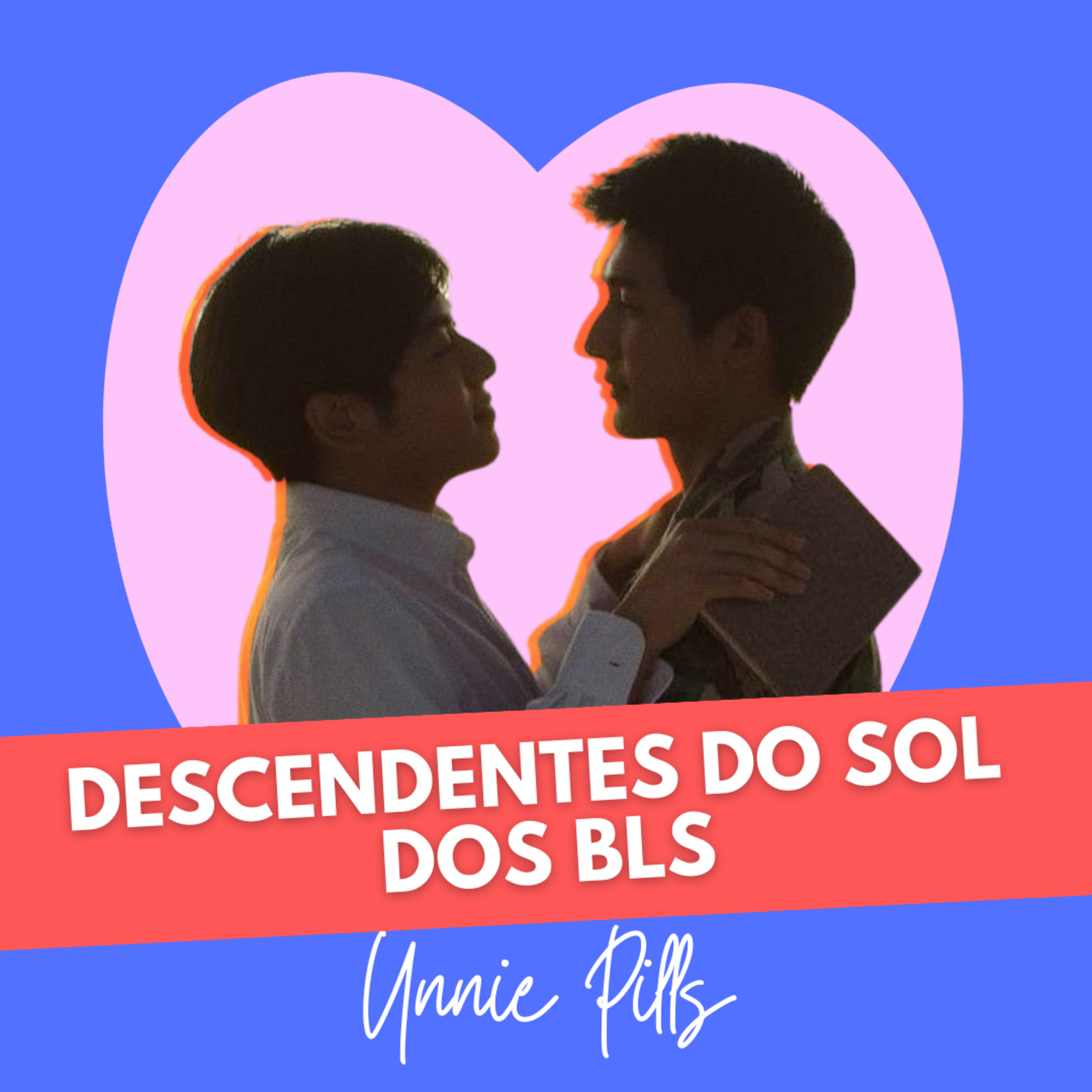 SERIA 1000 ESTRELAS O DESCENDENTES DO SOL DOS BLs? | UNNIE PILLS