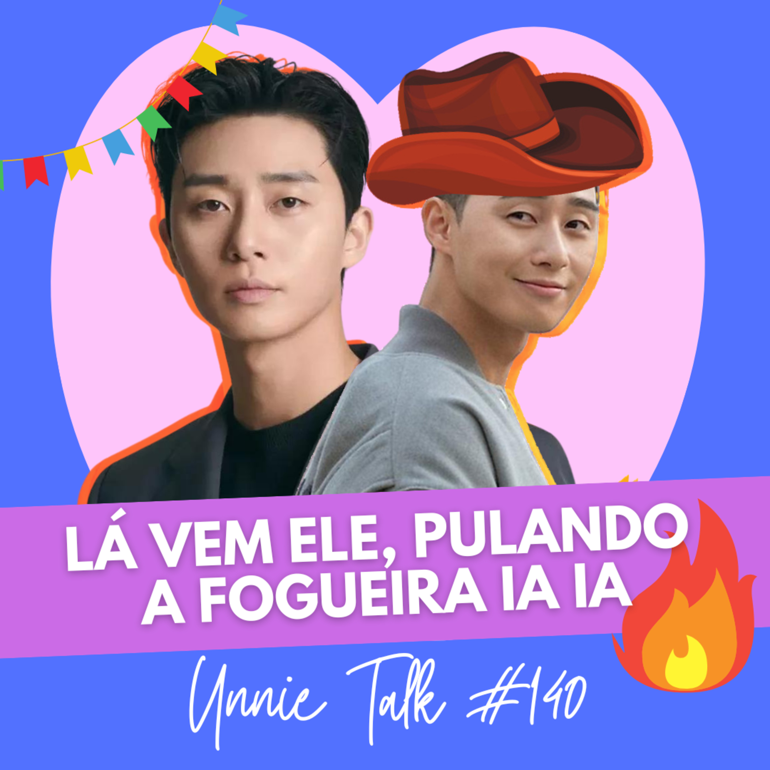 PERÍODO DE FESTA DO SÃO JOÃO | UNNIE TALK #140
