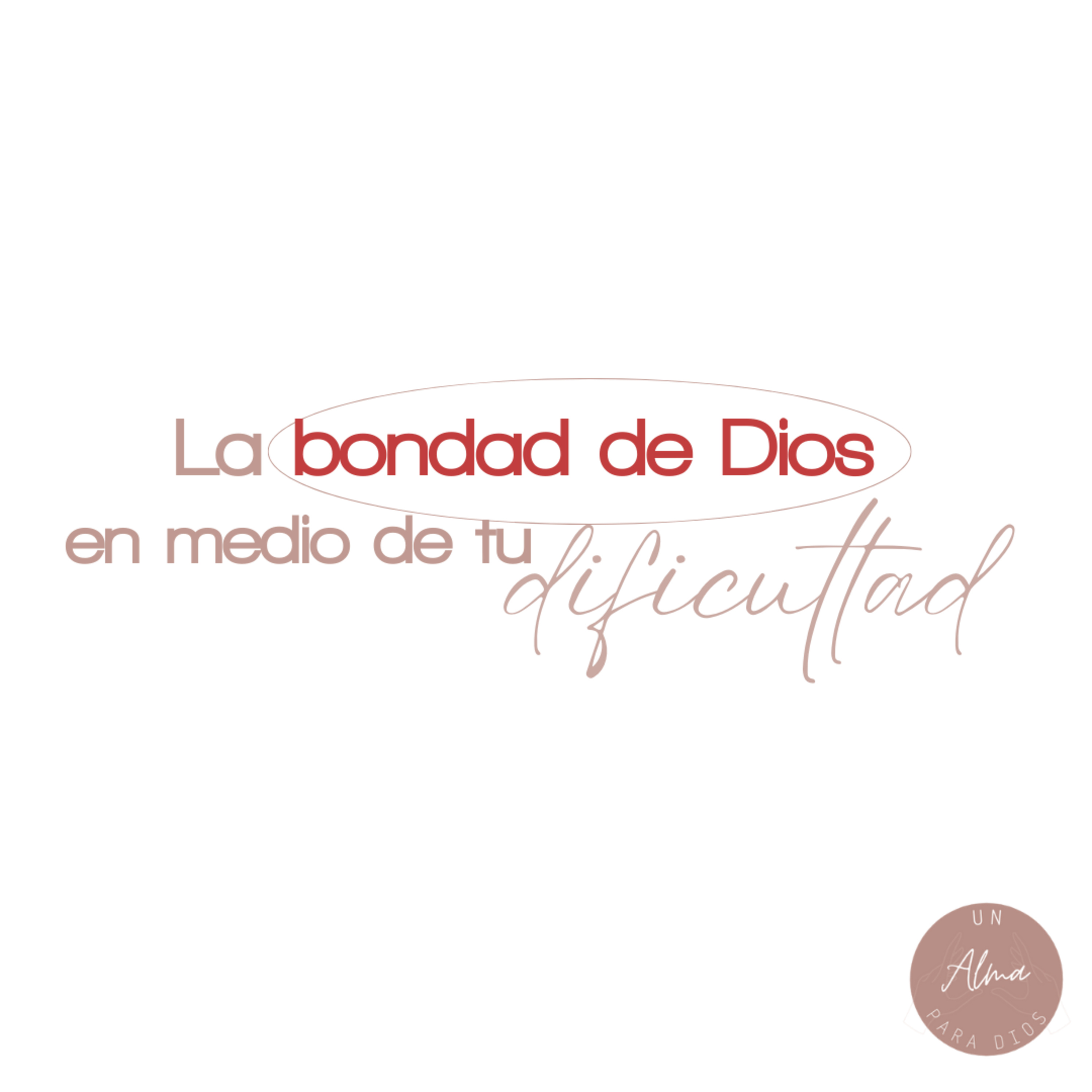 La bondad de Dios en medio de tu dificultad - Ep. 01
