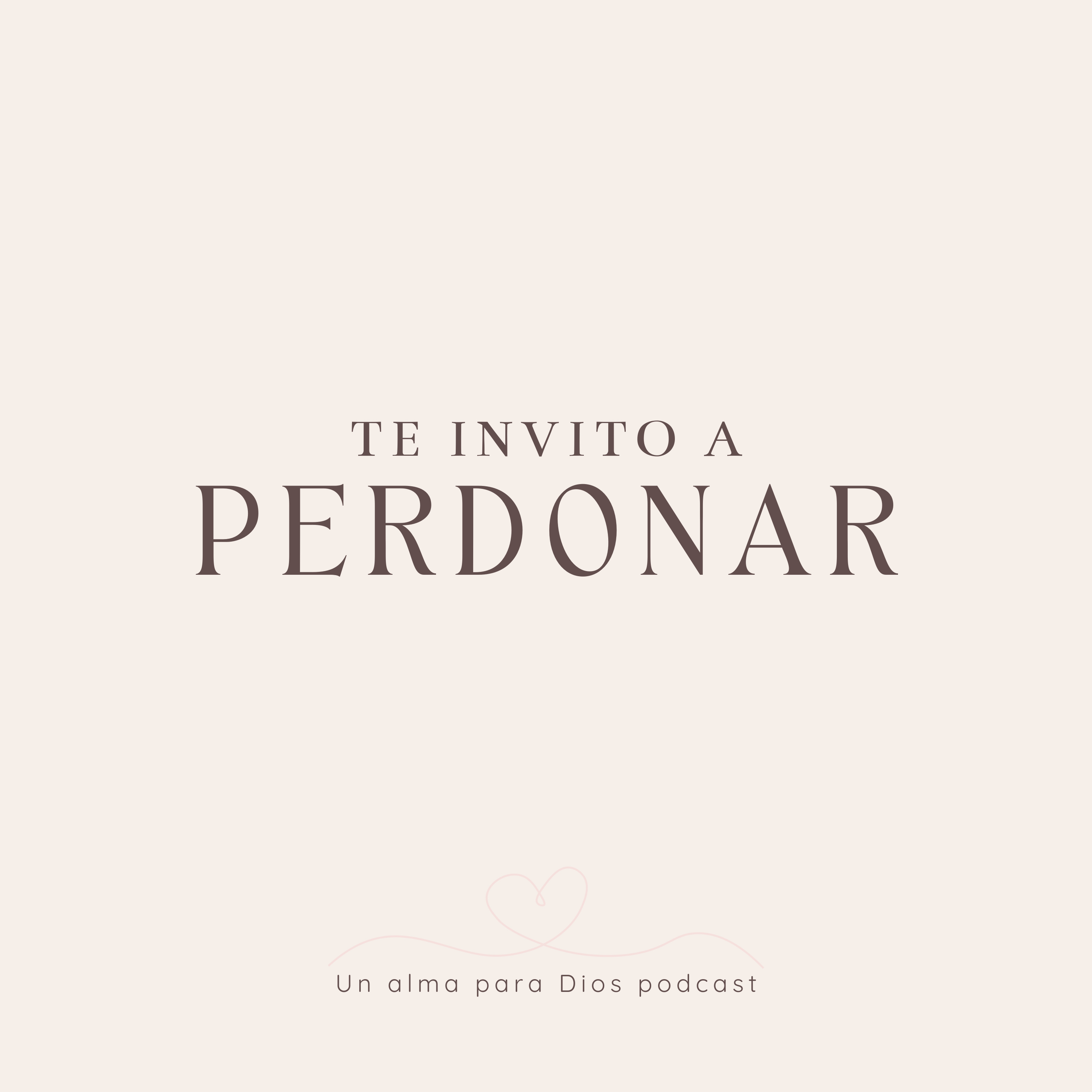Te invito a perdonar - Ep.07