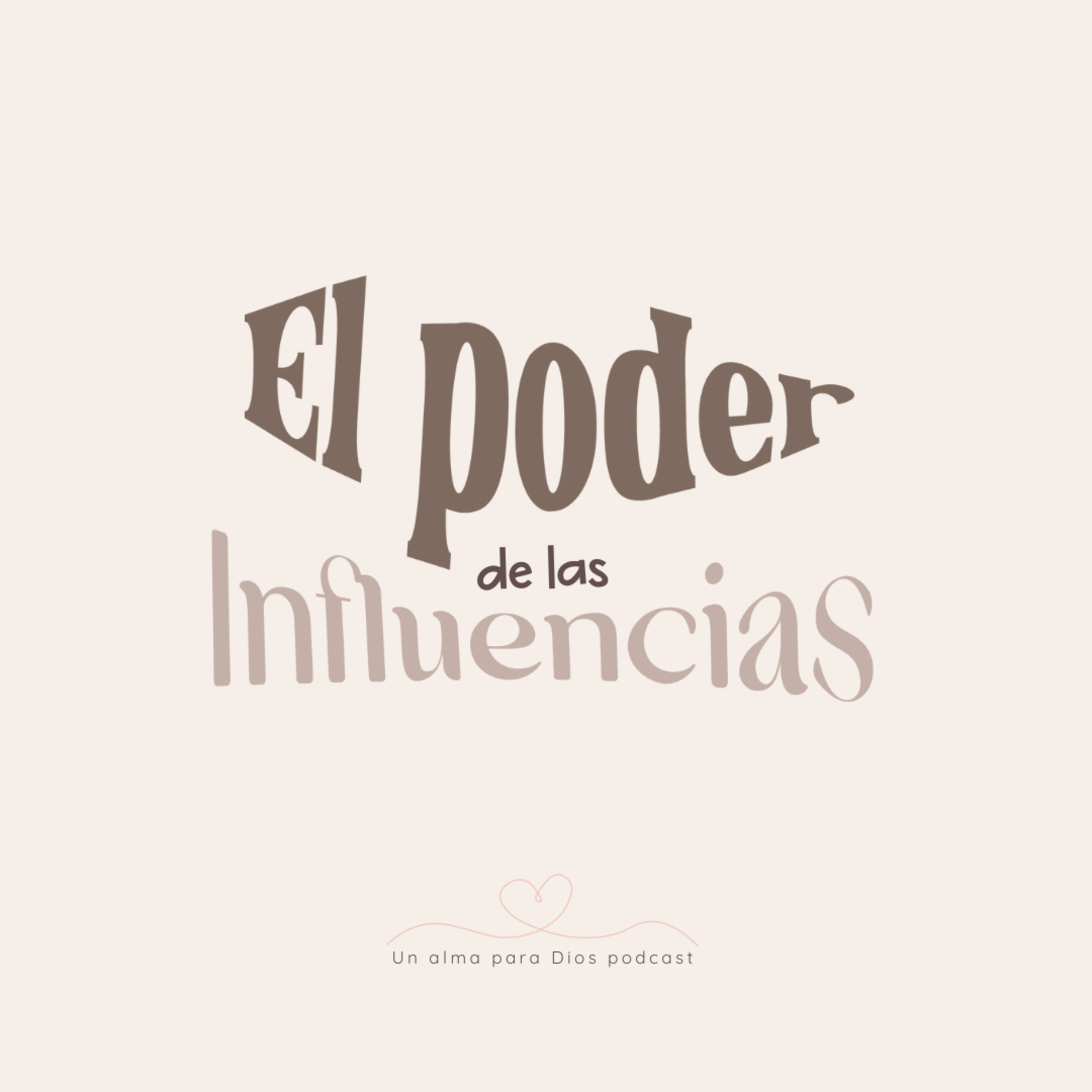 El poder de las influencias Ep.18