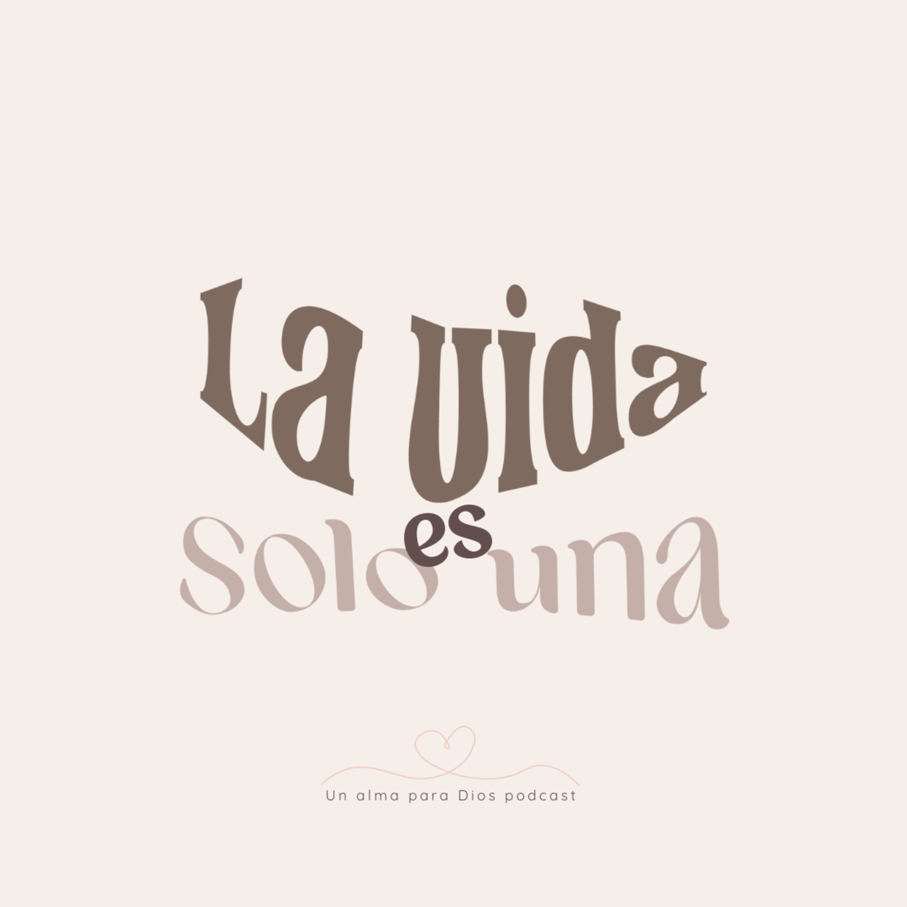 La vida es solo una - Ep.19