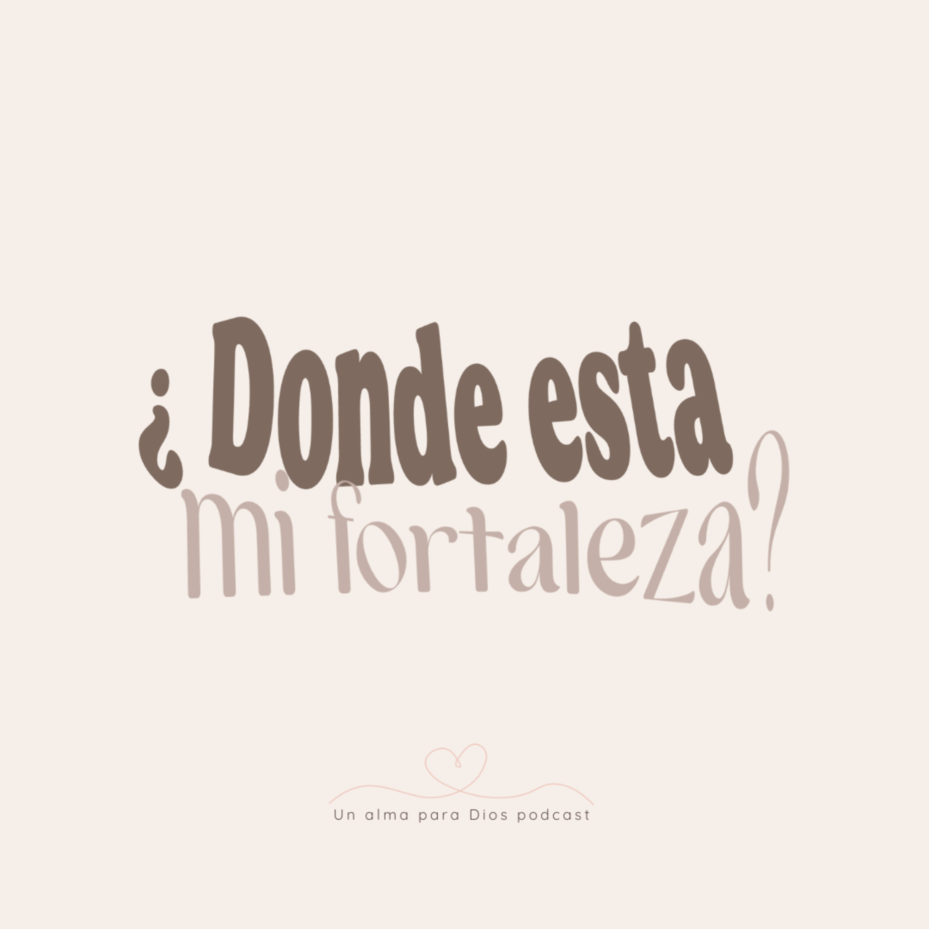 ¿Donde esta mi fortaleza? - Ep.20
