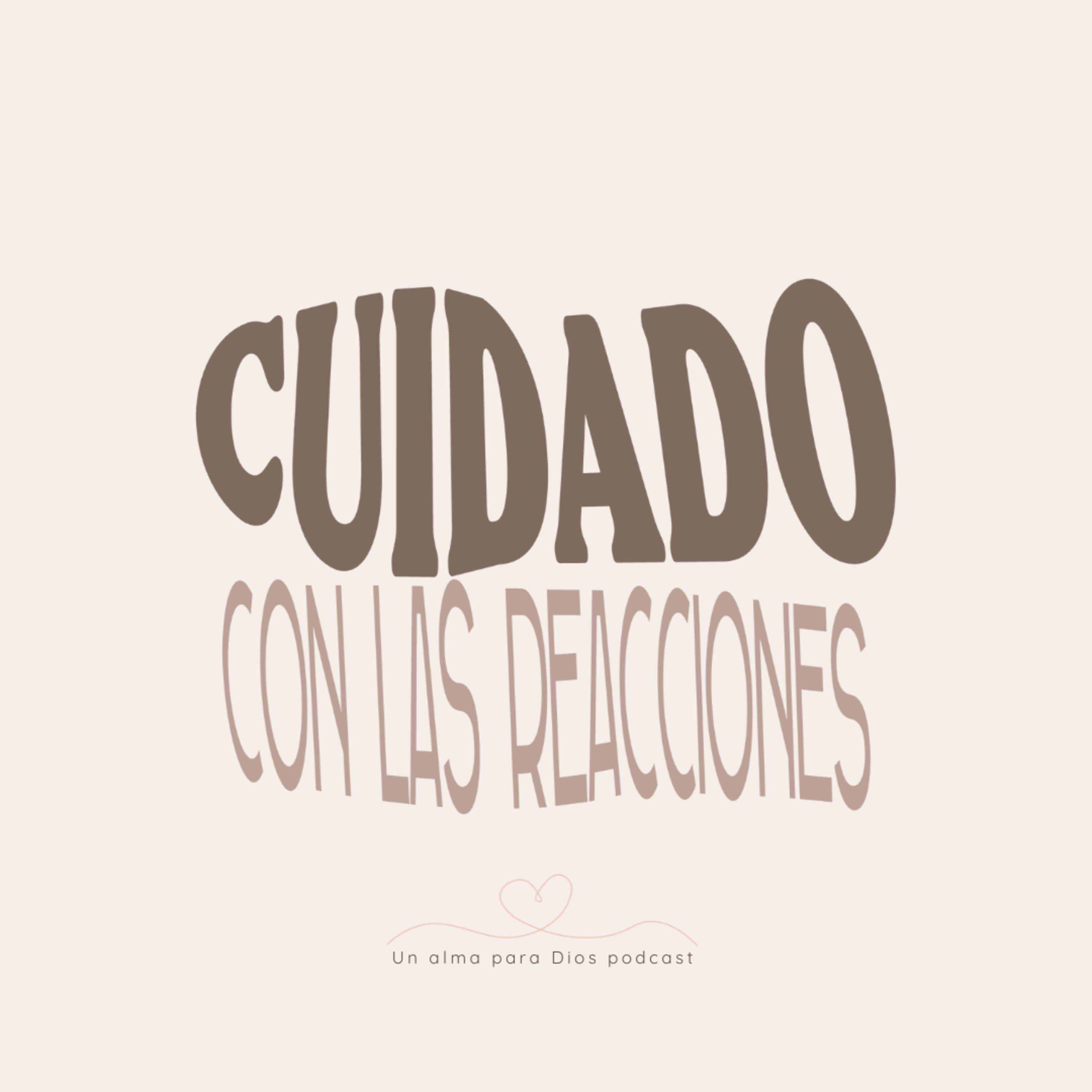 Cuidado con tus reacciones - Ep.21