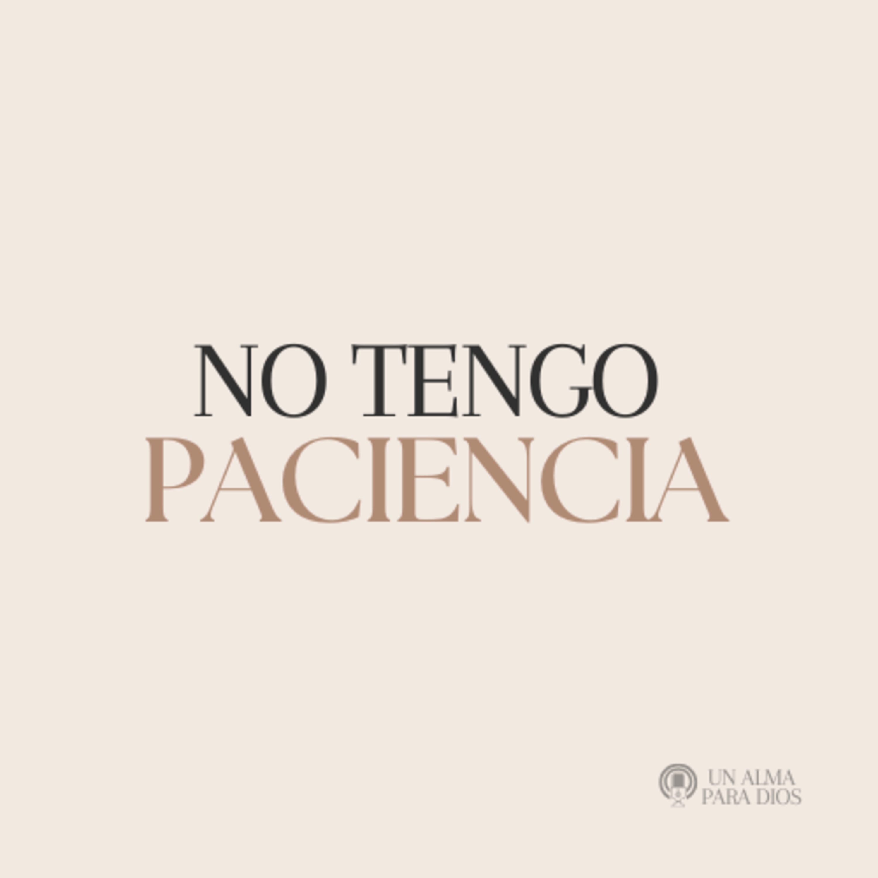 No tengo paciencia - Ep. 41