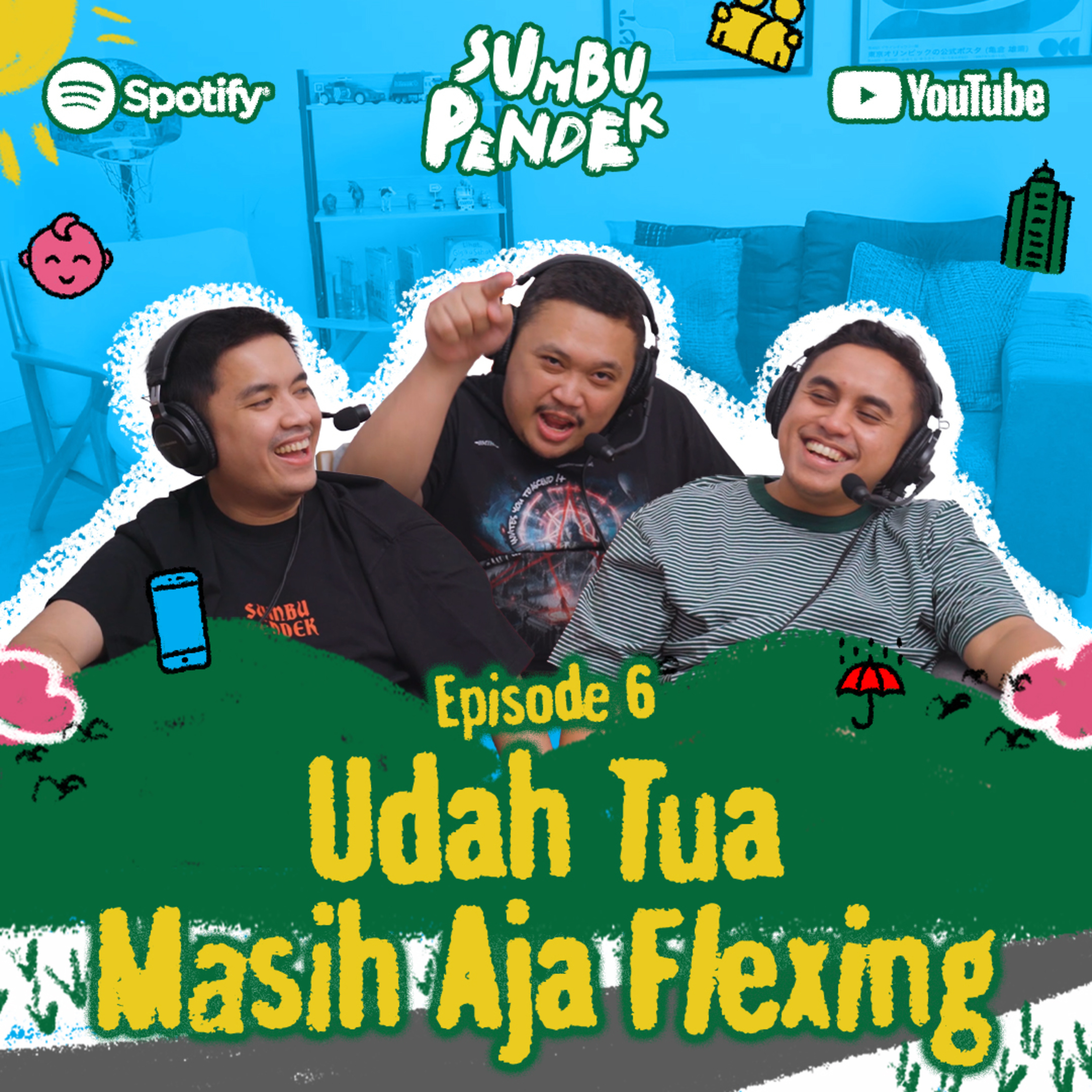 Eps 6: Udah Tua Masih Aja Flexing