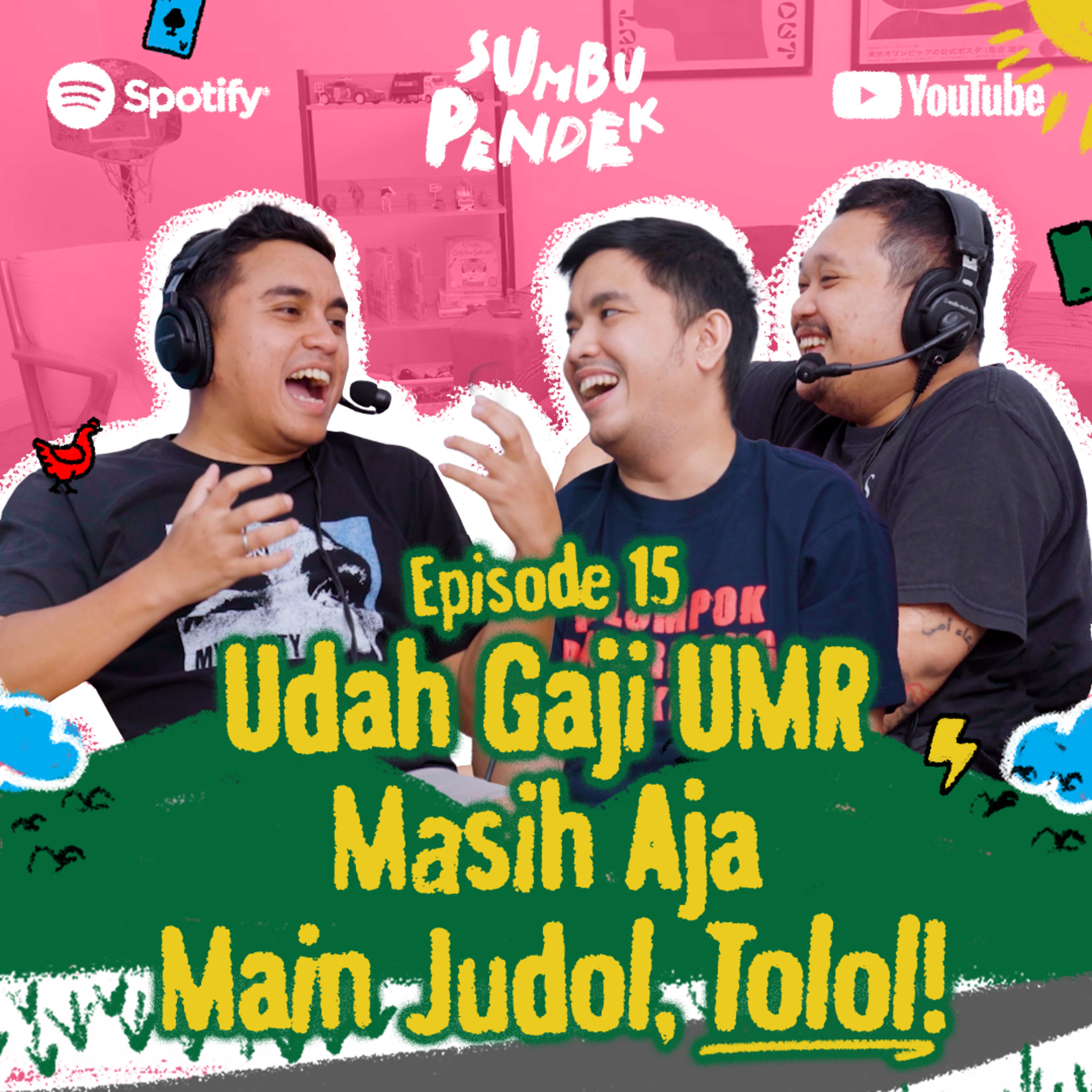 Eps 15: Udah Gaji UMR Masih Main Judol, Tolol!