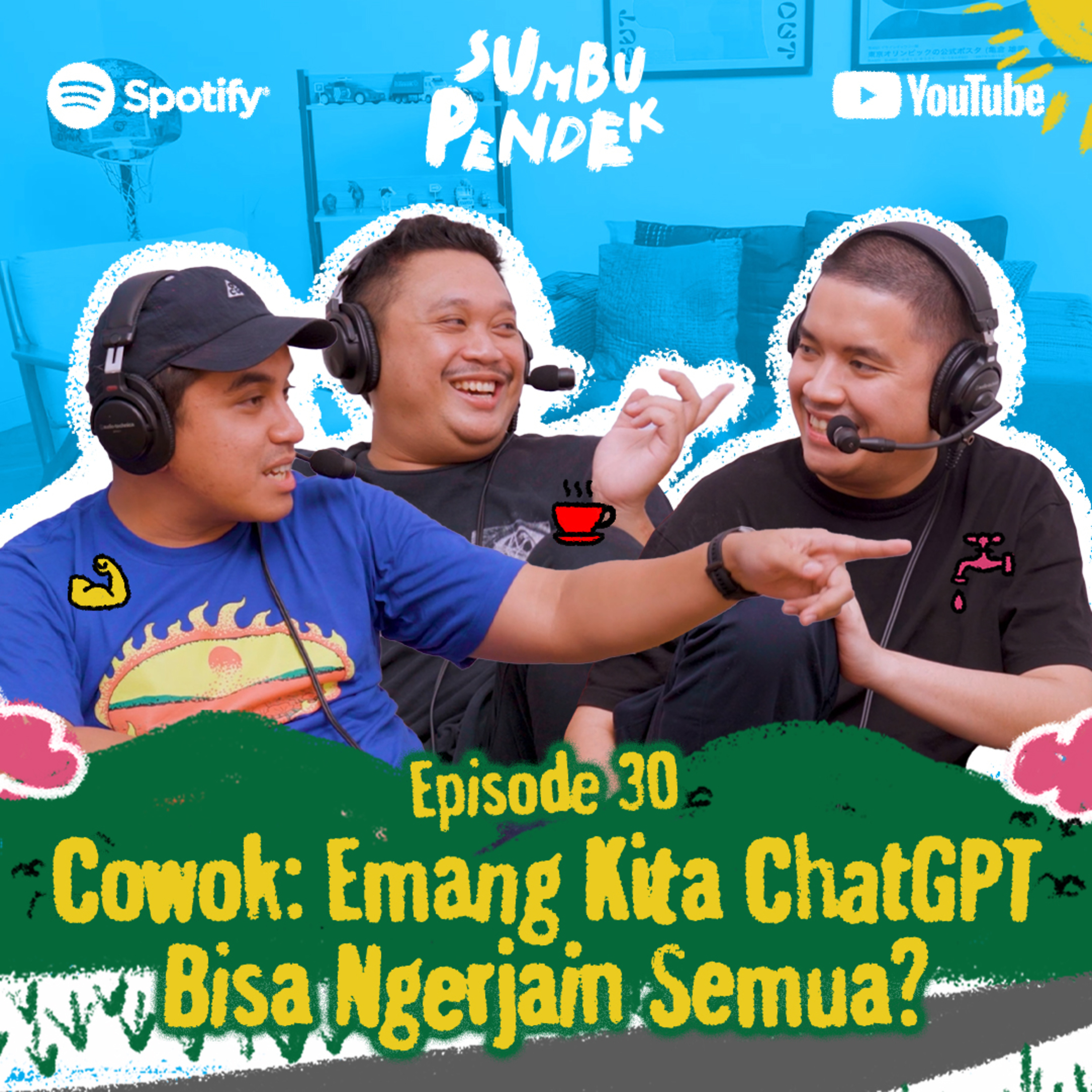 Eps 30: Cowok: Emang Kita ChatGPT Bisa Ngerjain Semua?