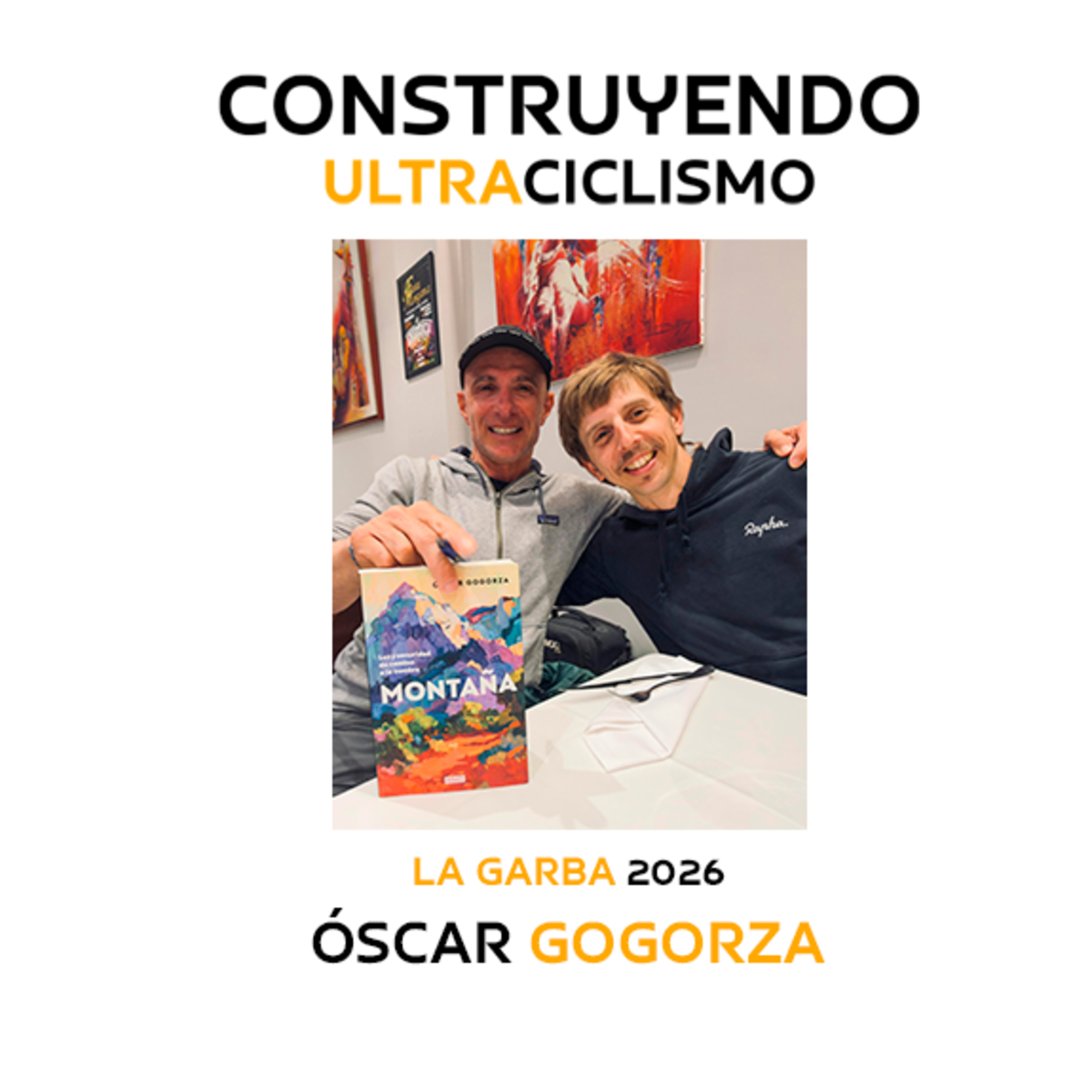 161. Alpinismo y ultraciclismo con Óscar Gogorza. Nuestra experiencia en Lo Voltor (La Garba).
