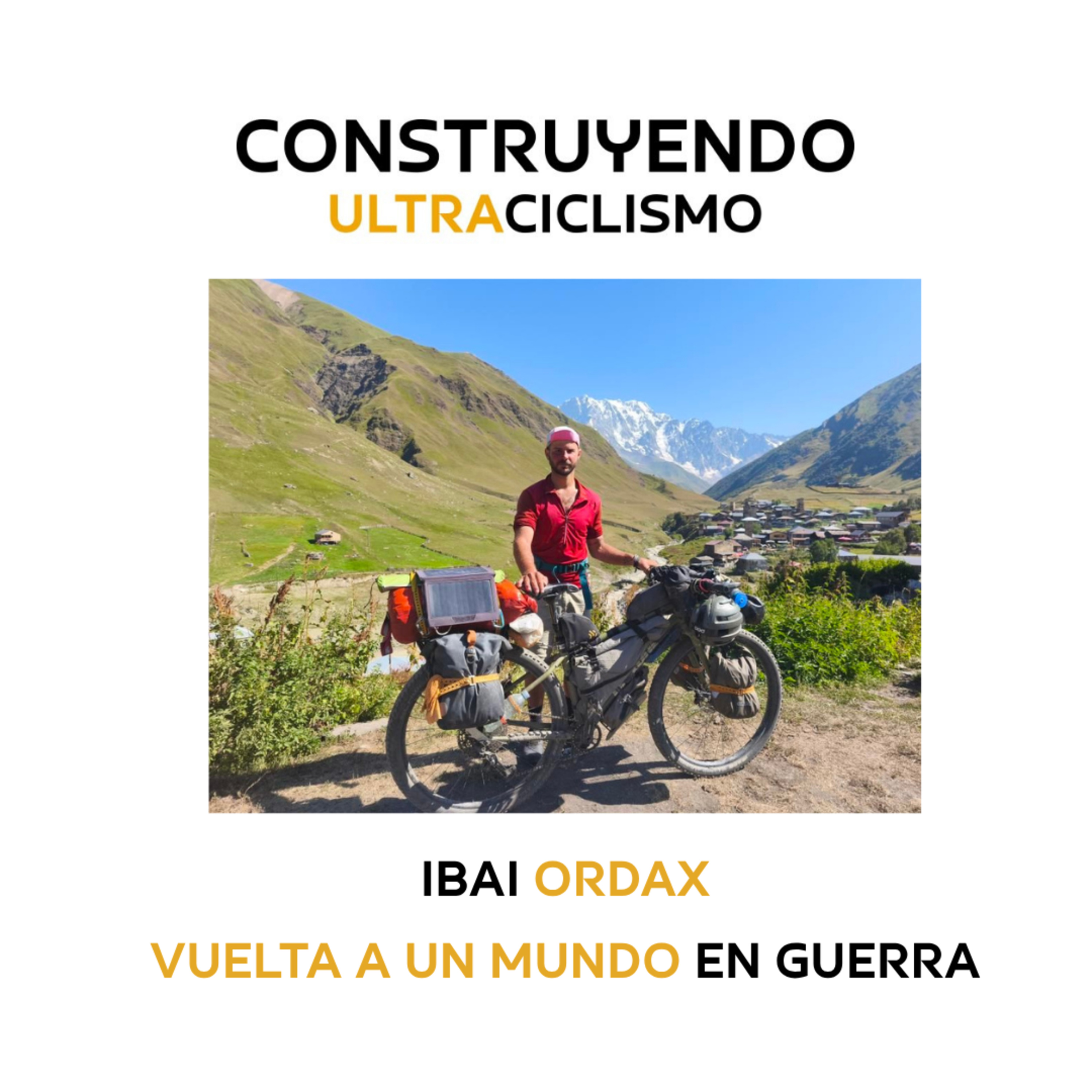 162. Ibai Ordax, bikepacking dando la vuelta a un mundo en guerra.