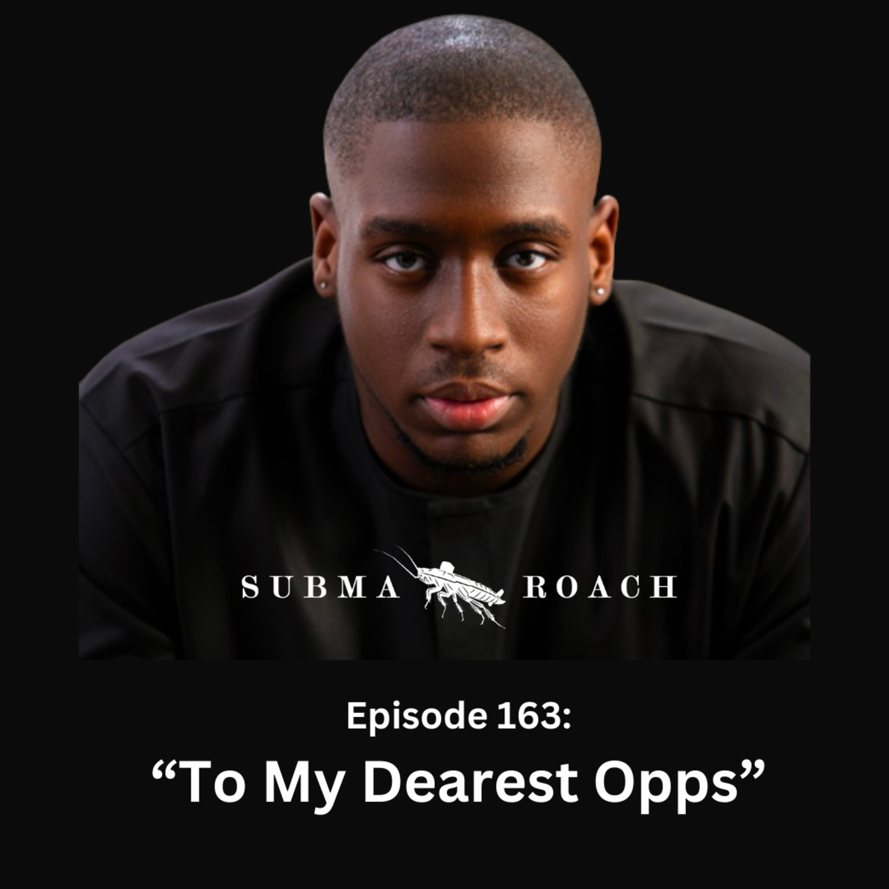 Episode 163: "To My Dearest Opps" (ft. @AnthonyAzekwoh)