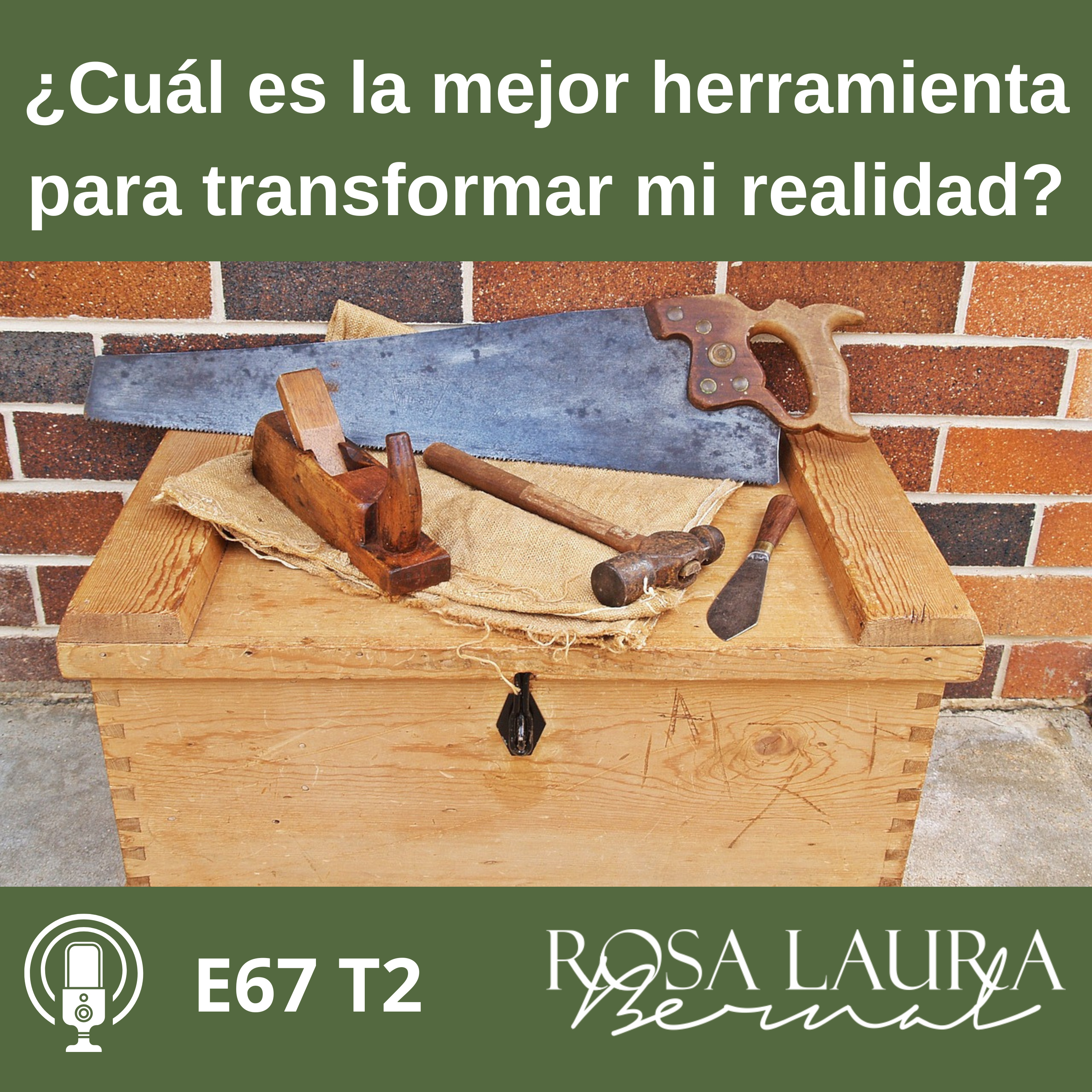 E67 T2 ¿Cuál es la mejor herramienta para transformar mi realidad? episode artwork