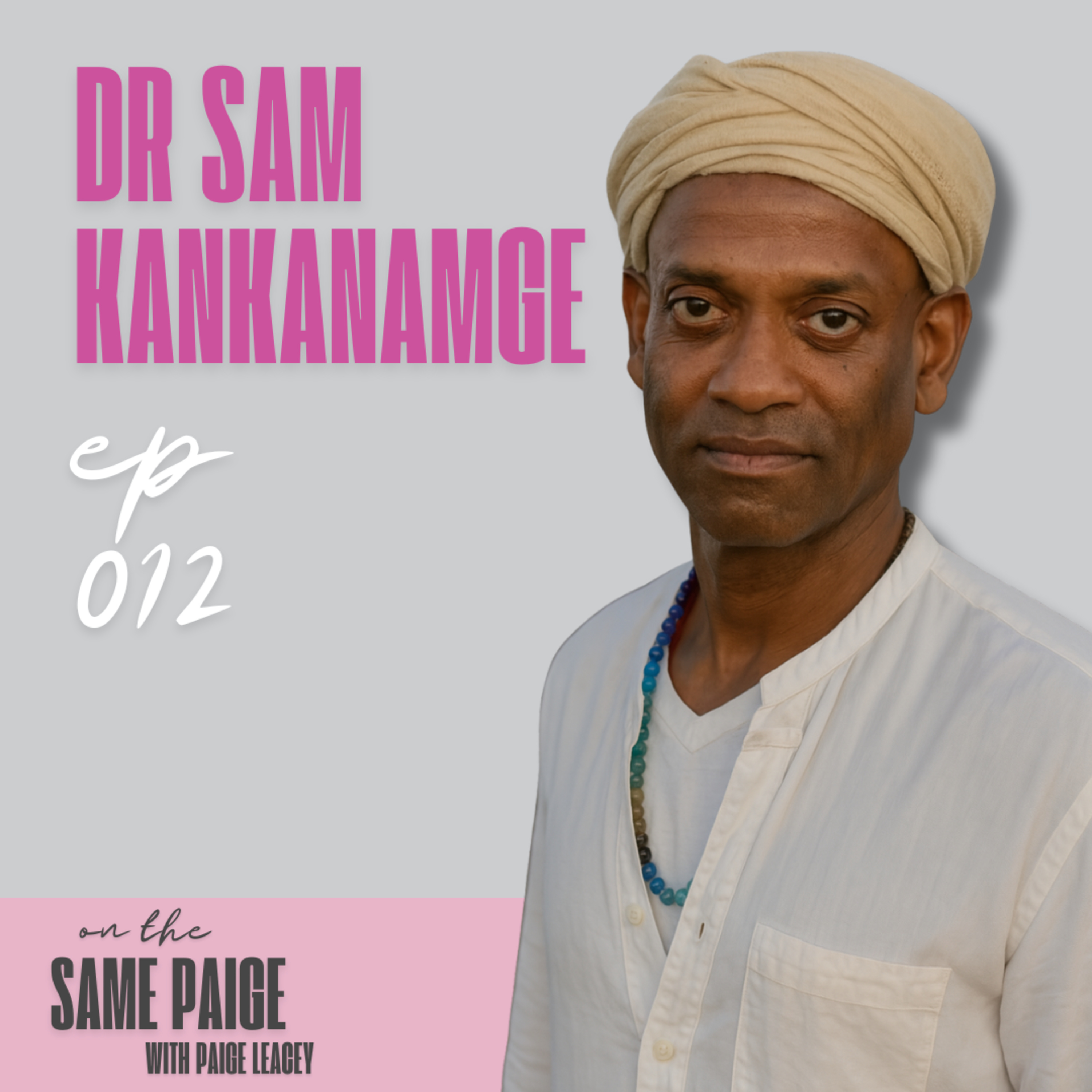 #012 – Dr Sam Kankanamge: Facing Your Darkness Is The Medicine