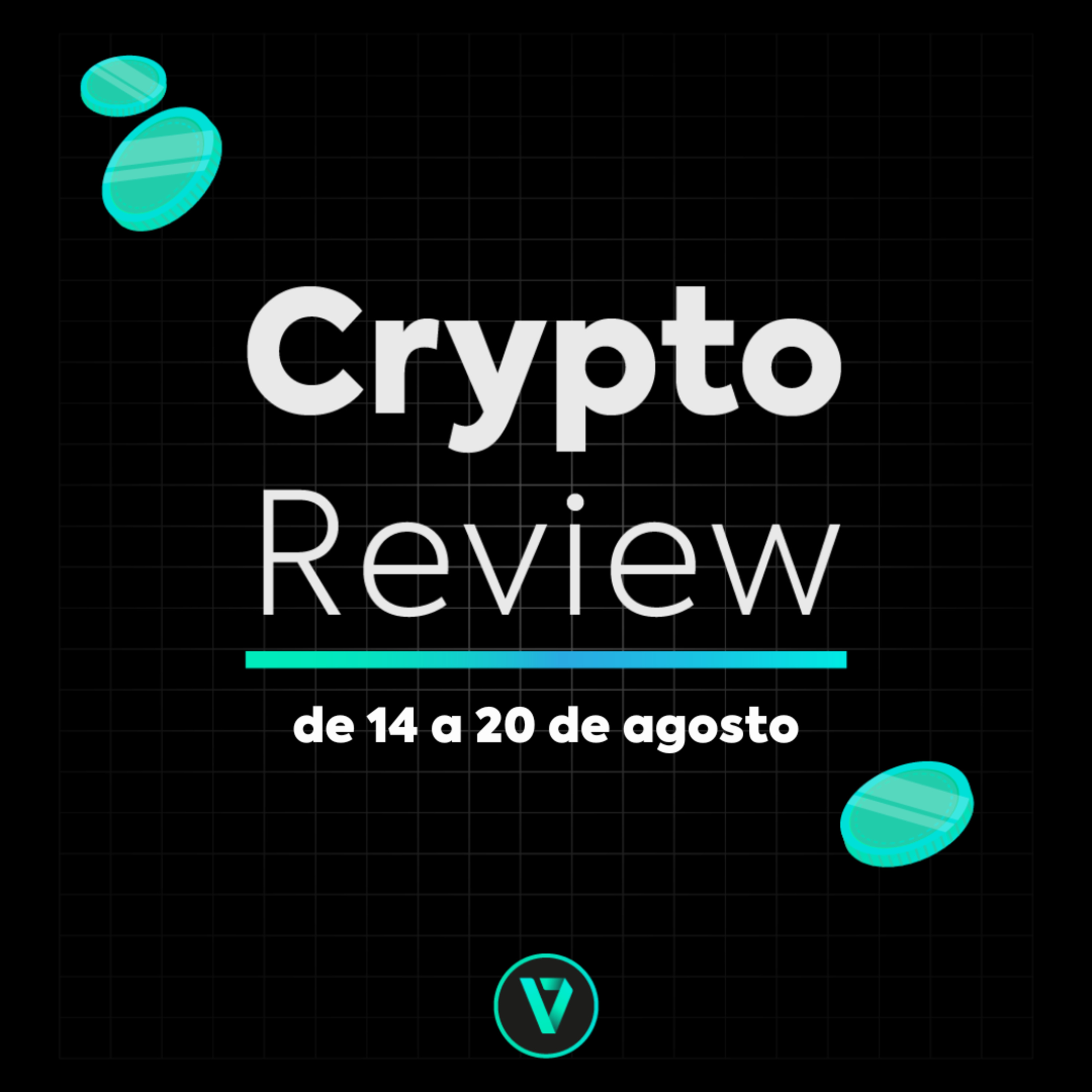 Crypto Review (14/08 a 20/08) - Resumo das principais notícias que agitaram o mundo cripto durante a semana episode artwork
