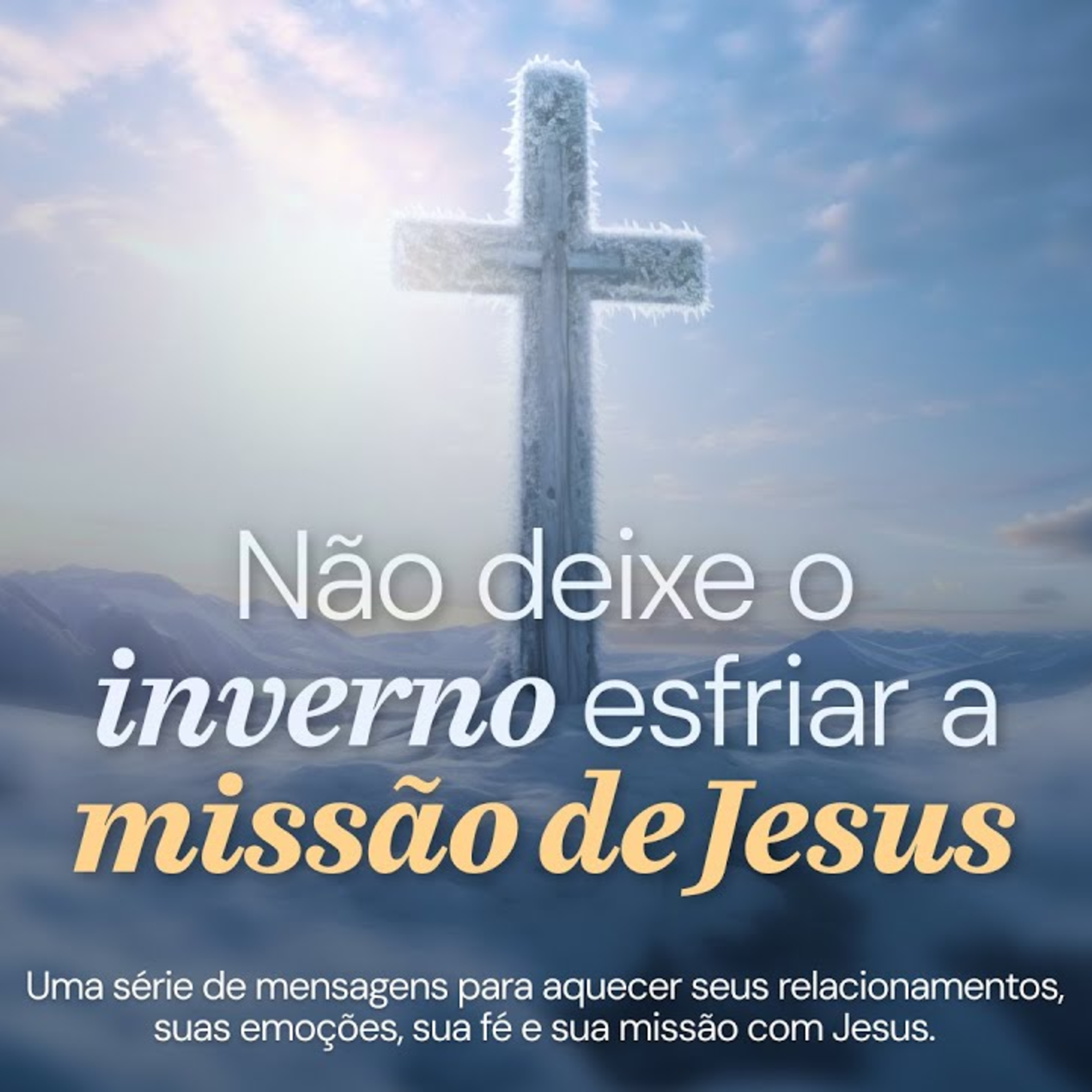 NÃO DEIXE O INVERNO ESFRIAR A MISSÃO DE JESUS | Culto episode artwork