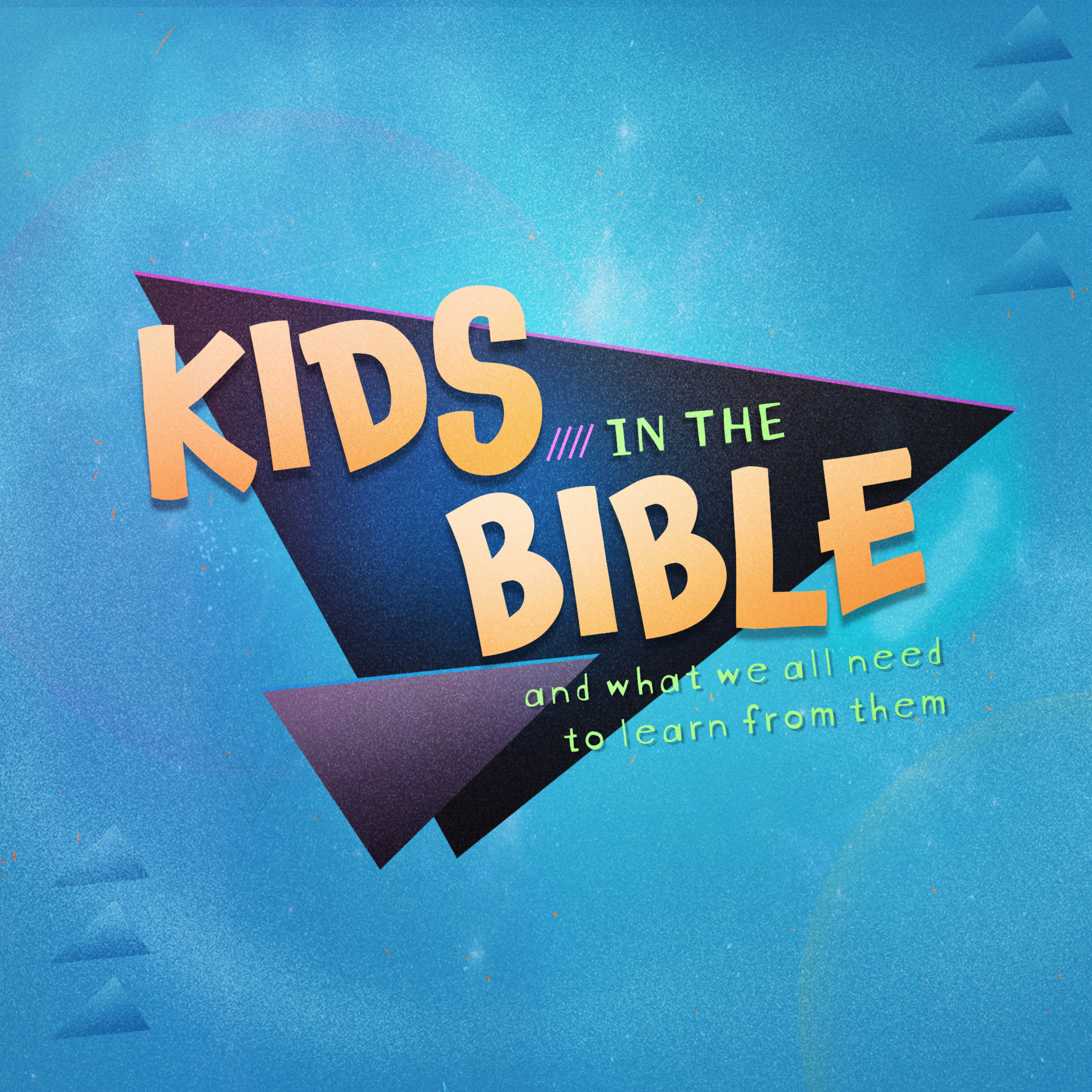 KIDS IN THE BIBLE - Proximity, Priority, Passion episode artwork