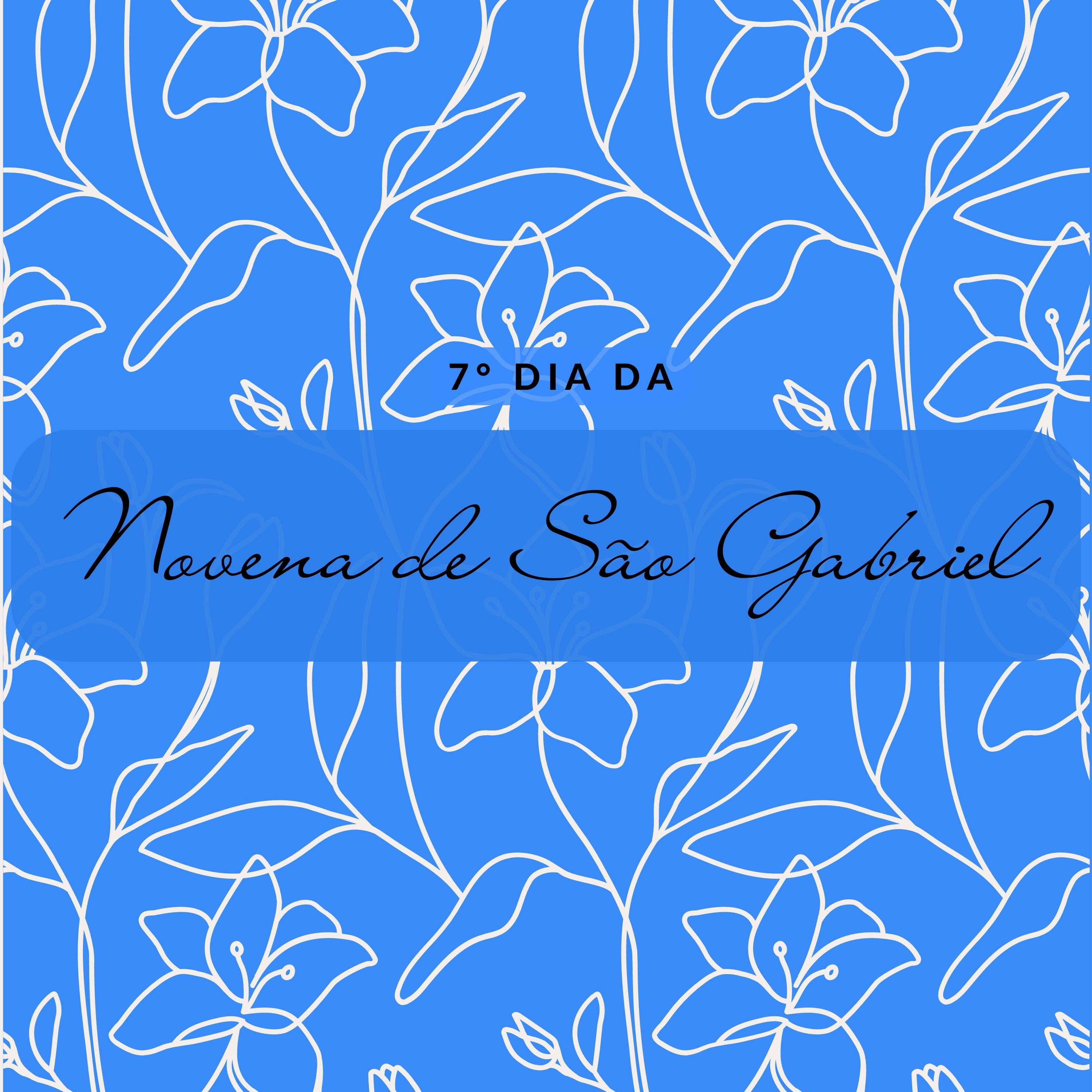 7º Dia da Novena de São Gabriel
