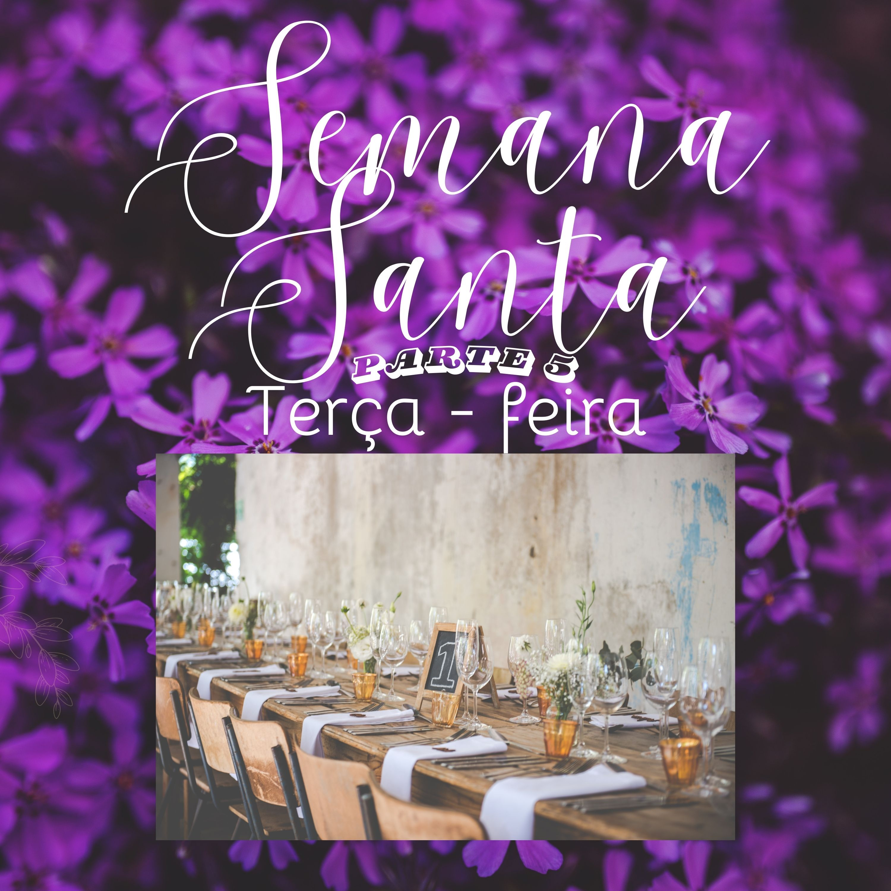 Terça - feira Santa - parte 5
