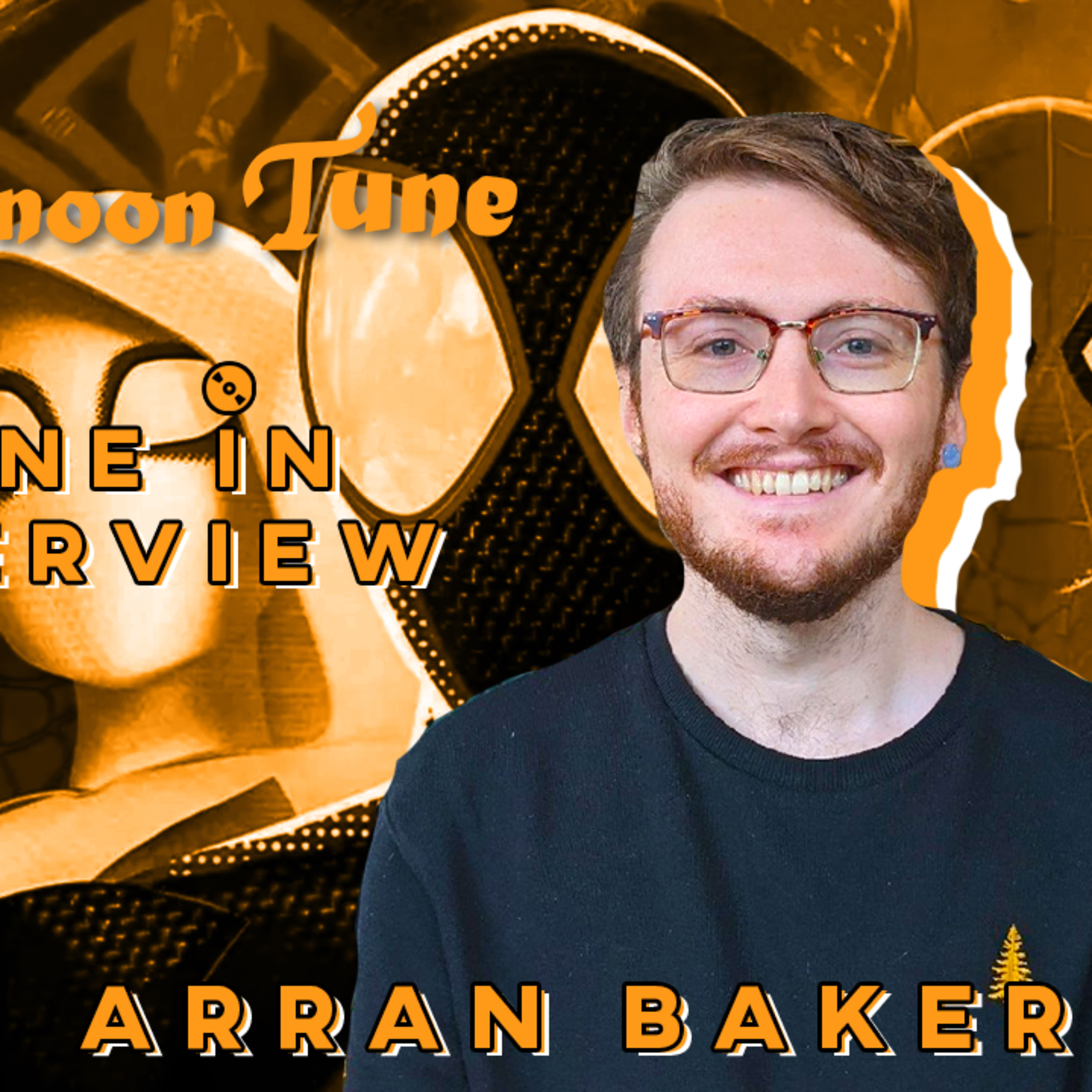 INTERVIEW WITH SPIDER-MAN: ACROSS THE SPIDER-VERSE ANIMATOR ARRAN BAKER | THE AFTERNOON TUNE episode artwork
