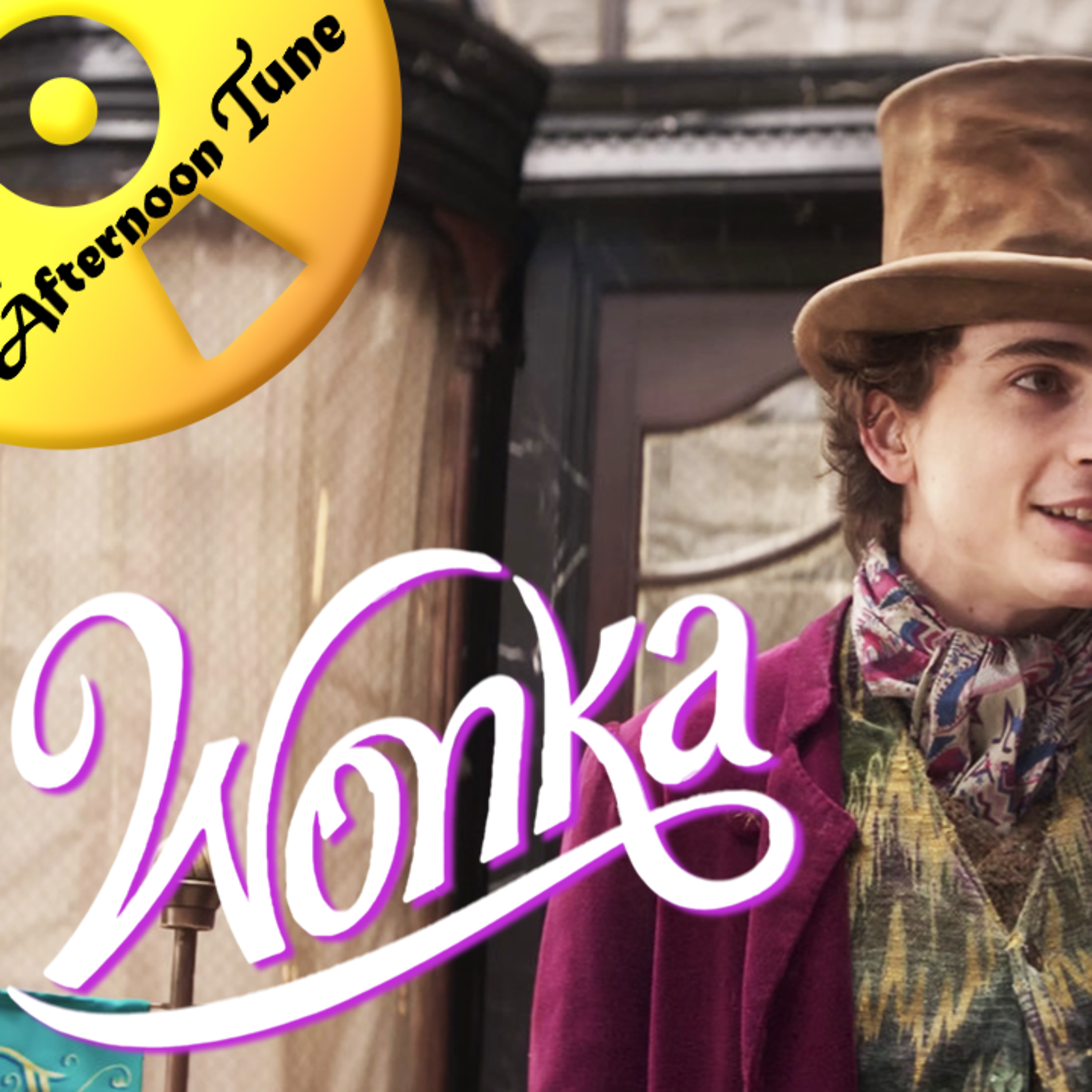 TIMOTHEE CHALAMET GREAT AS WONKA? | WONKA MOVIE REVIEW | THE AFTERNOON TUNE episode artwork