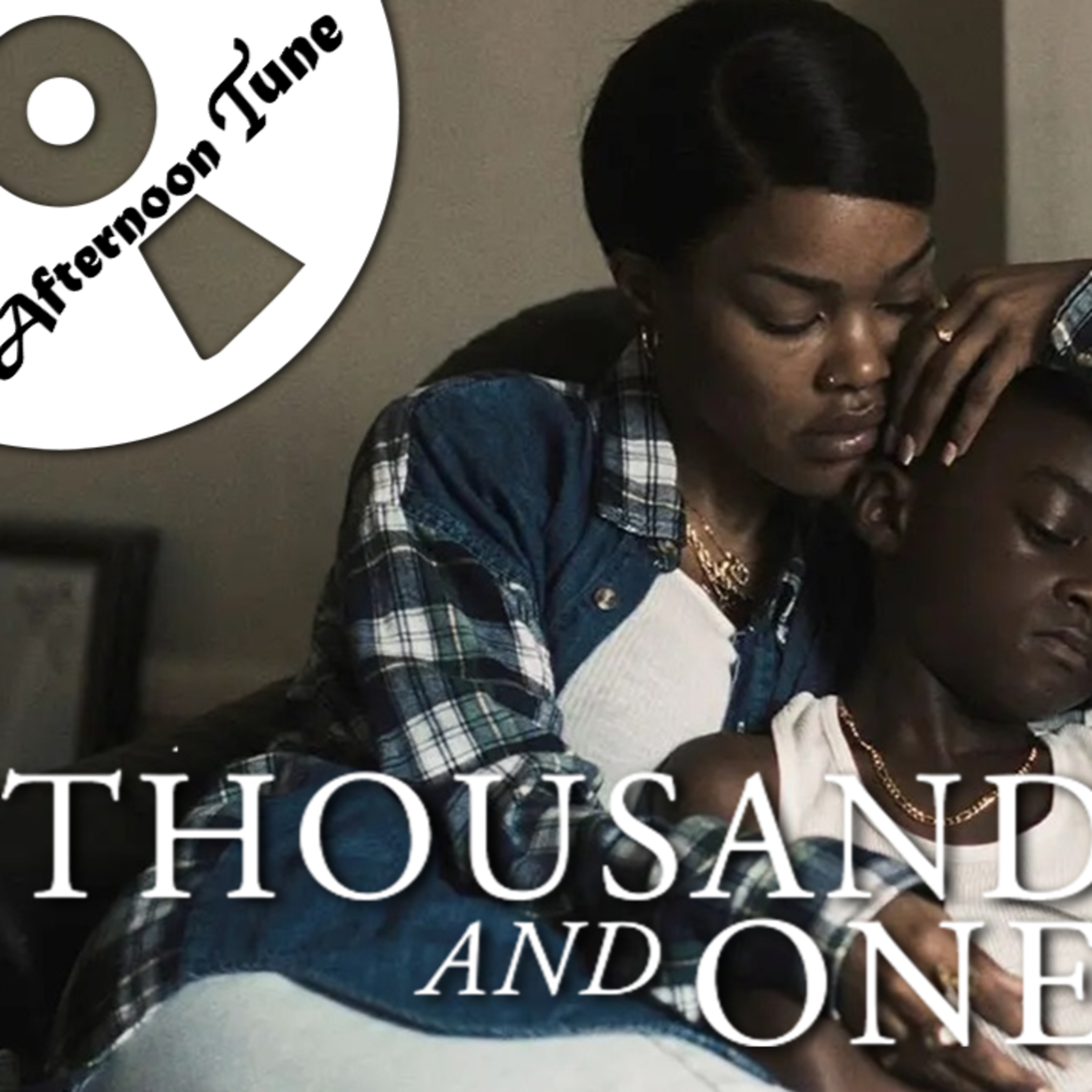 A THOUSAND AND ONE MOVIE REVIEW | THE AFTERNOON TUNE episode artwork