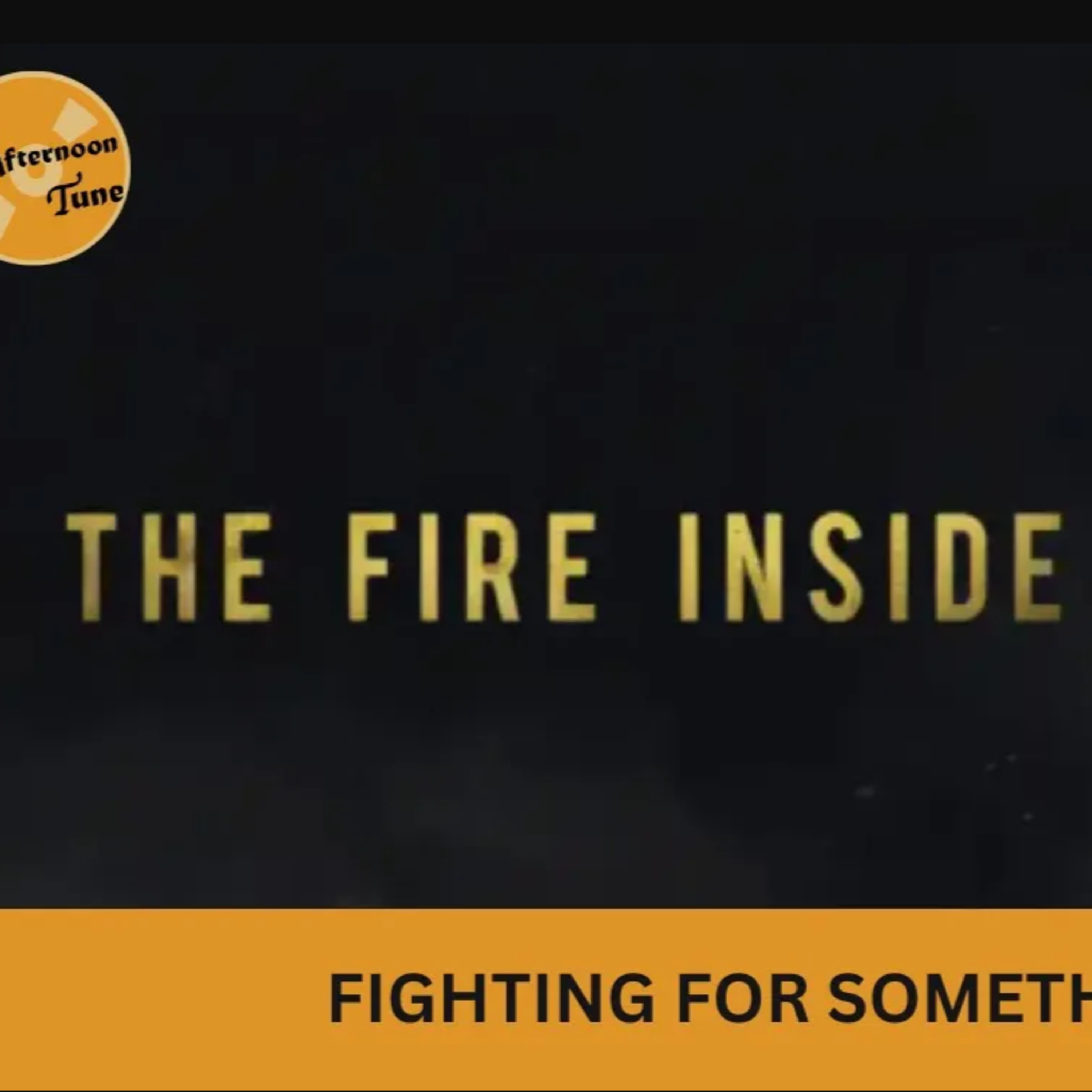 THE FIRE INSIDE MOVIE REVIEW | THE AFTERNOON TUNE episode artwork