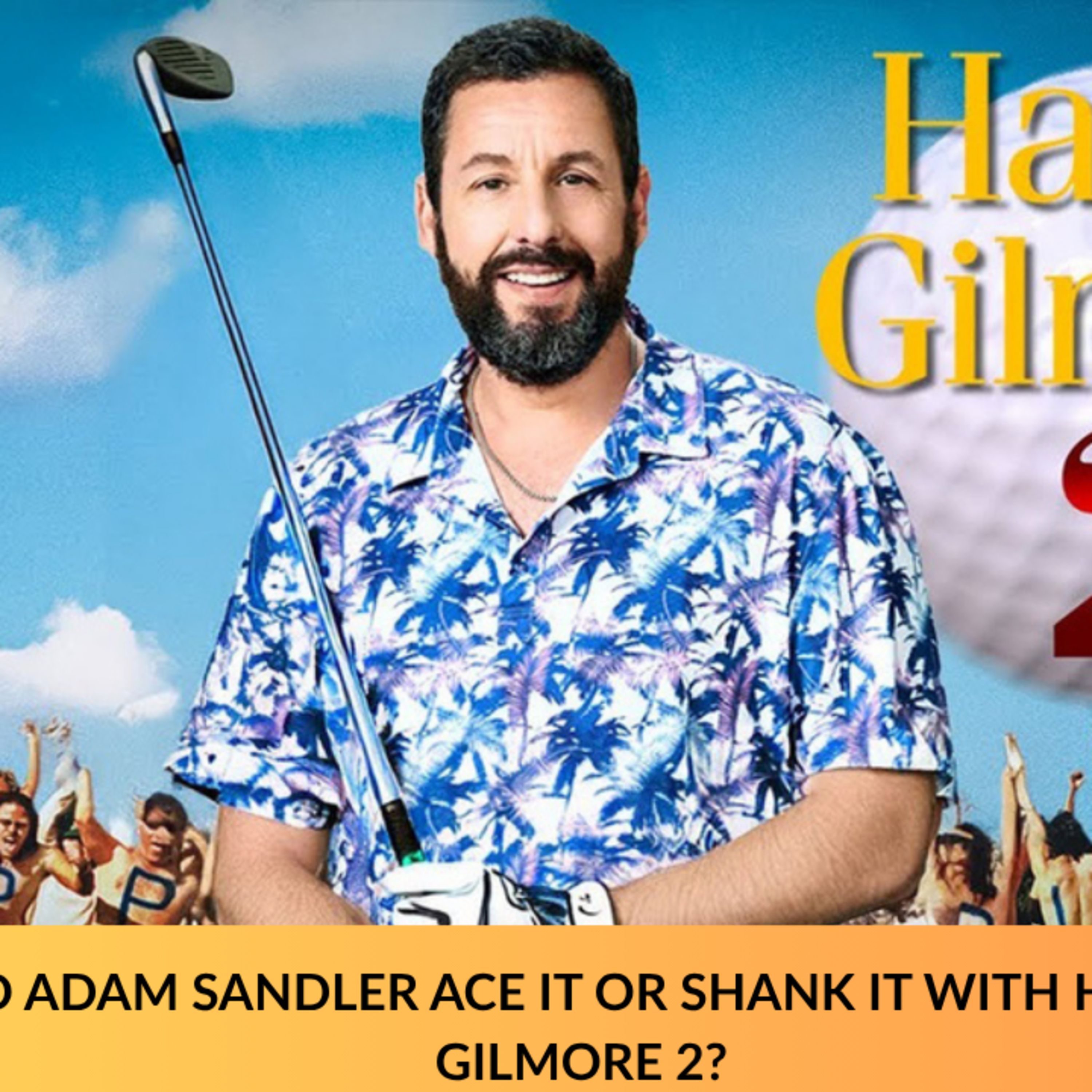 HAPPY GILMORE 2 - MOVIE REVIEW episode artwork