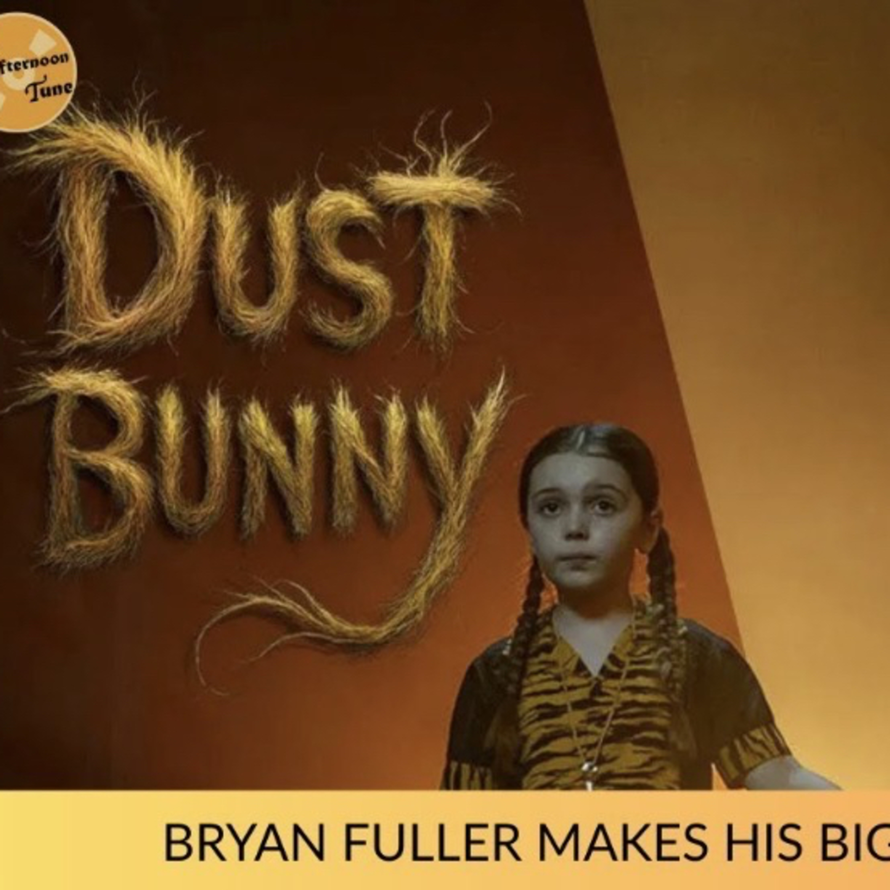 Bryan Fuller's Directorial Debut | Dust Bunny - Movie Review episode artwork