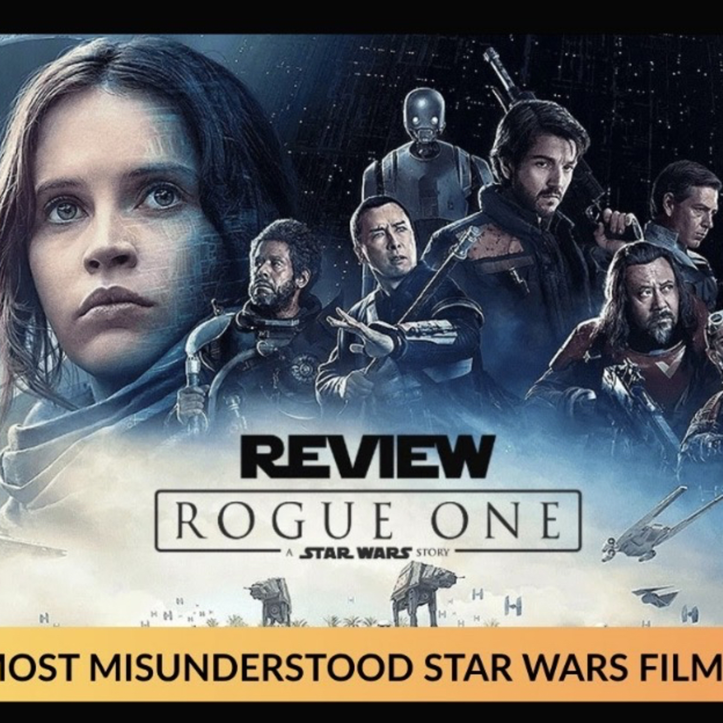 Best Disney Star Wars Film? Rogue One: A Star Wars Story - Honest Movie Review episode artwork