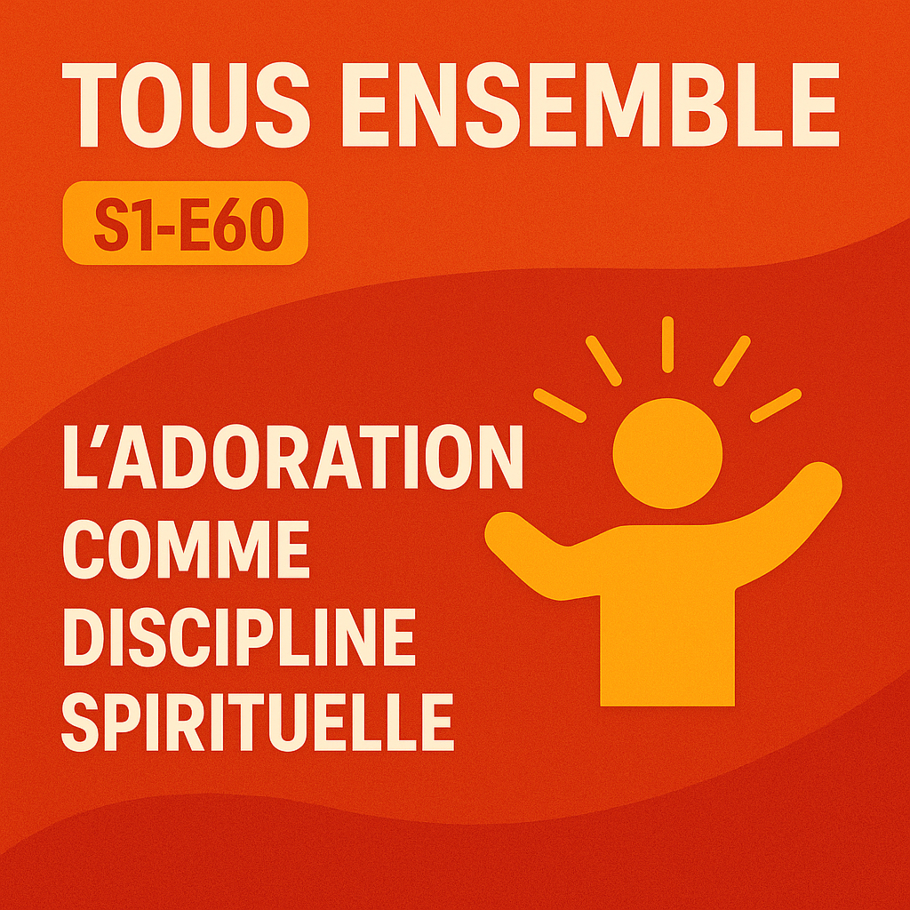 Tous Ensemble S1-E60 L'Adoration comme Discipline Spirituelle episode artwork
