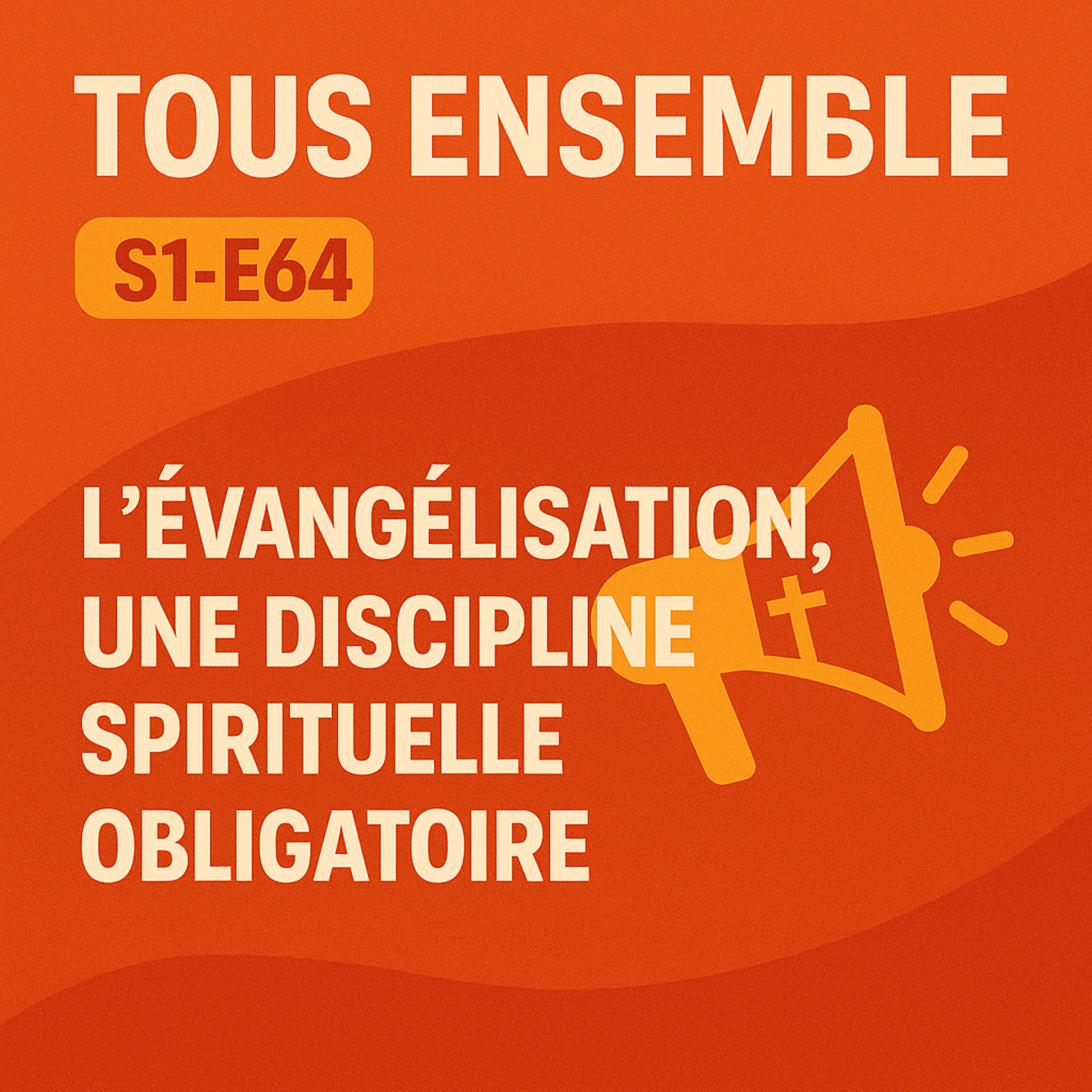 Tous Ensemble S1-E64 L'Evangélisation, une discipline spirituelle obligatoire