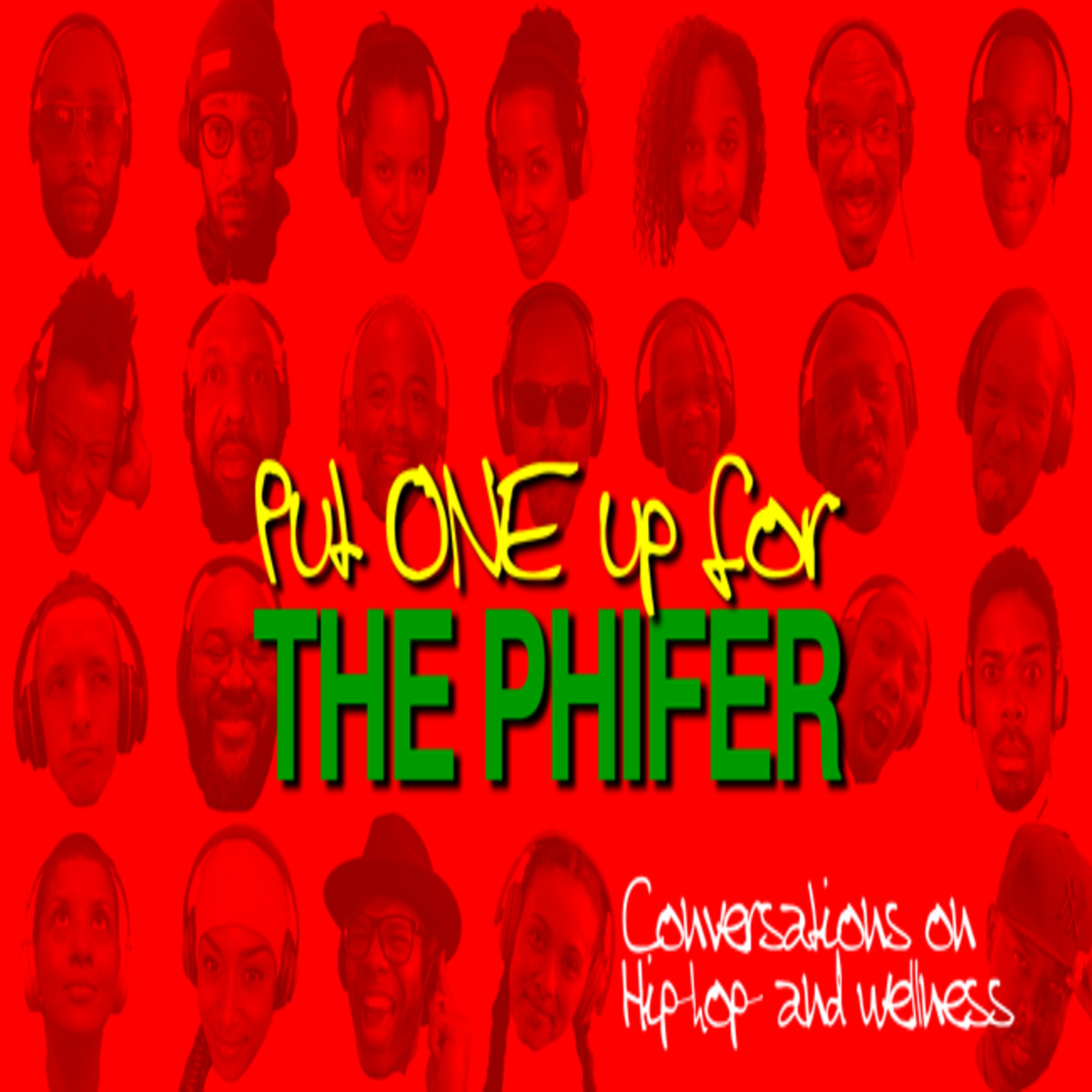 Ep. 15 - Put One Up for The Phifer - Hip-Hop and Wellness